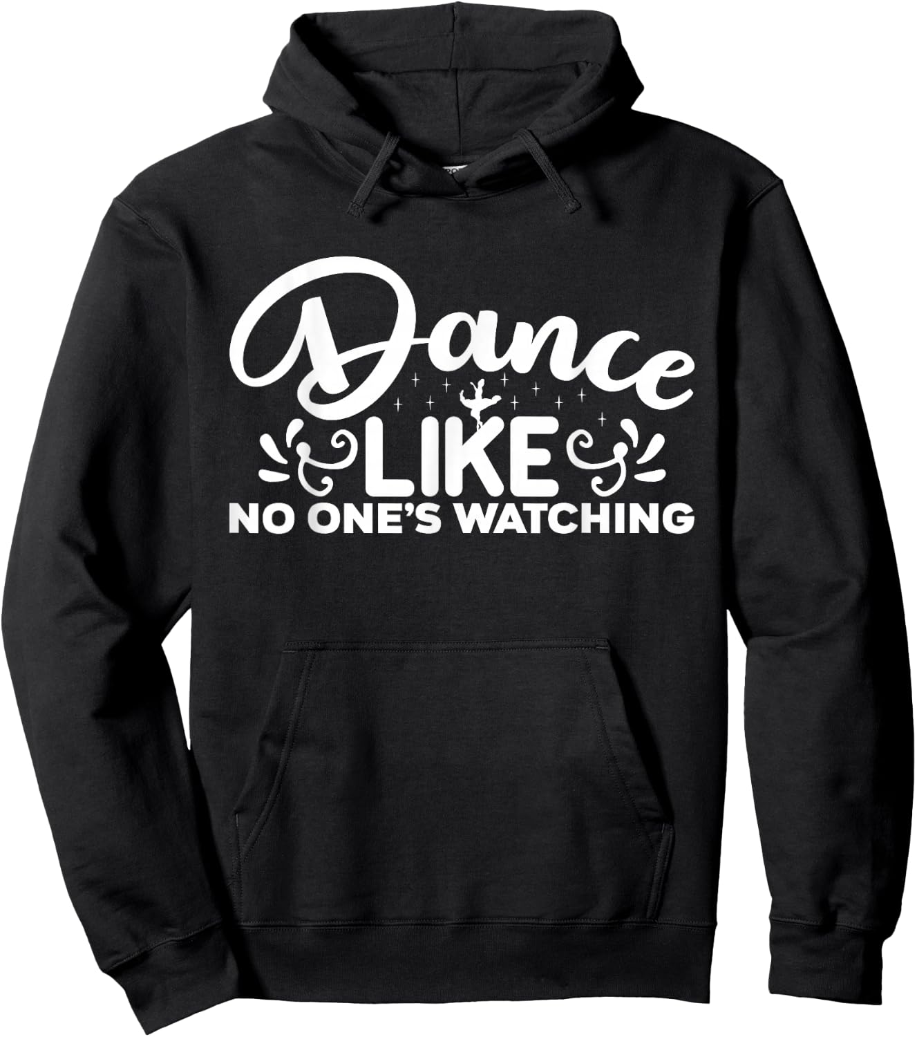 Dance Like No One Is Watching - Funny Dance Hoodie - Hoodie | Black