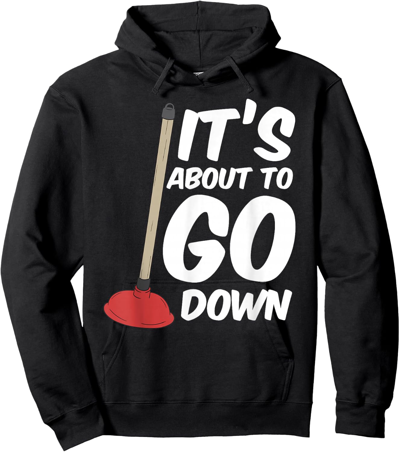 Funny Its About To Go Down Toilet Plunger Magic Plumber Hoodie - Hoodie | Black