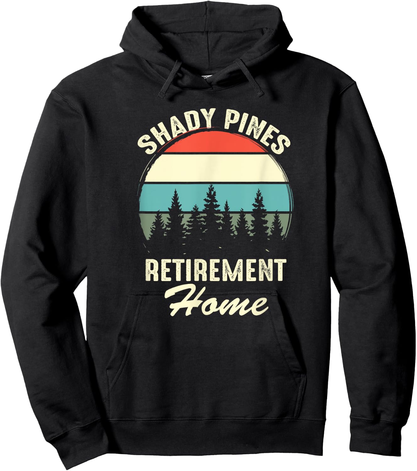 Shady Pines Funny Quote Retirement Day Party Home Hoodie - Hoodie | Black