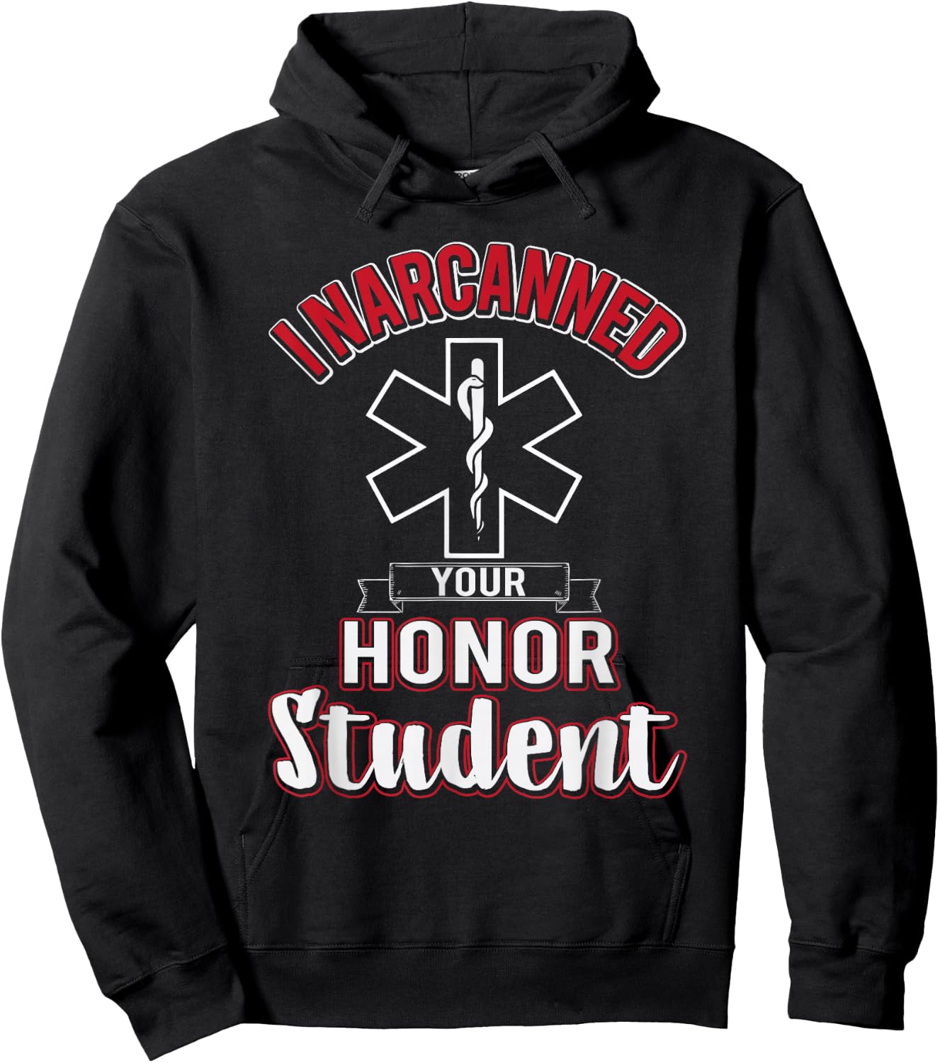 Funny EMS I Narcanned Your Honor Student EMT apparel Hoodie - Hoodie | Black