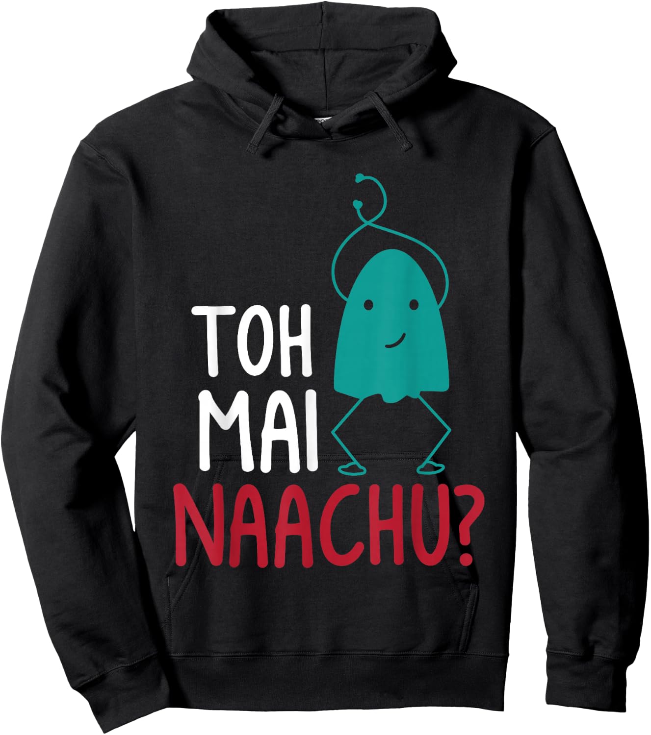 Toh Mai Naachu Funny Women Hoodie - Hoodie | Black