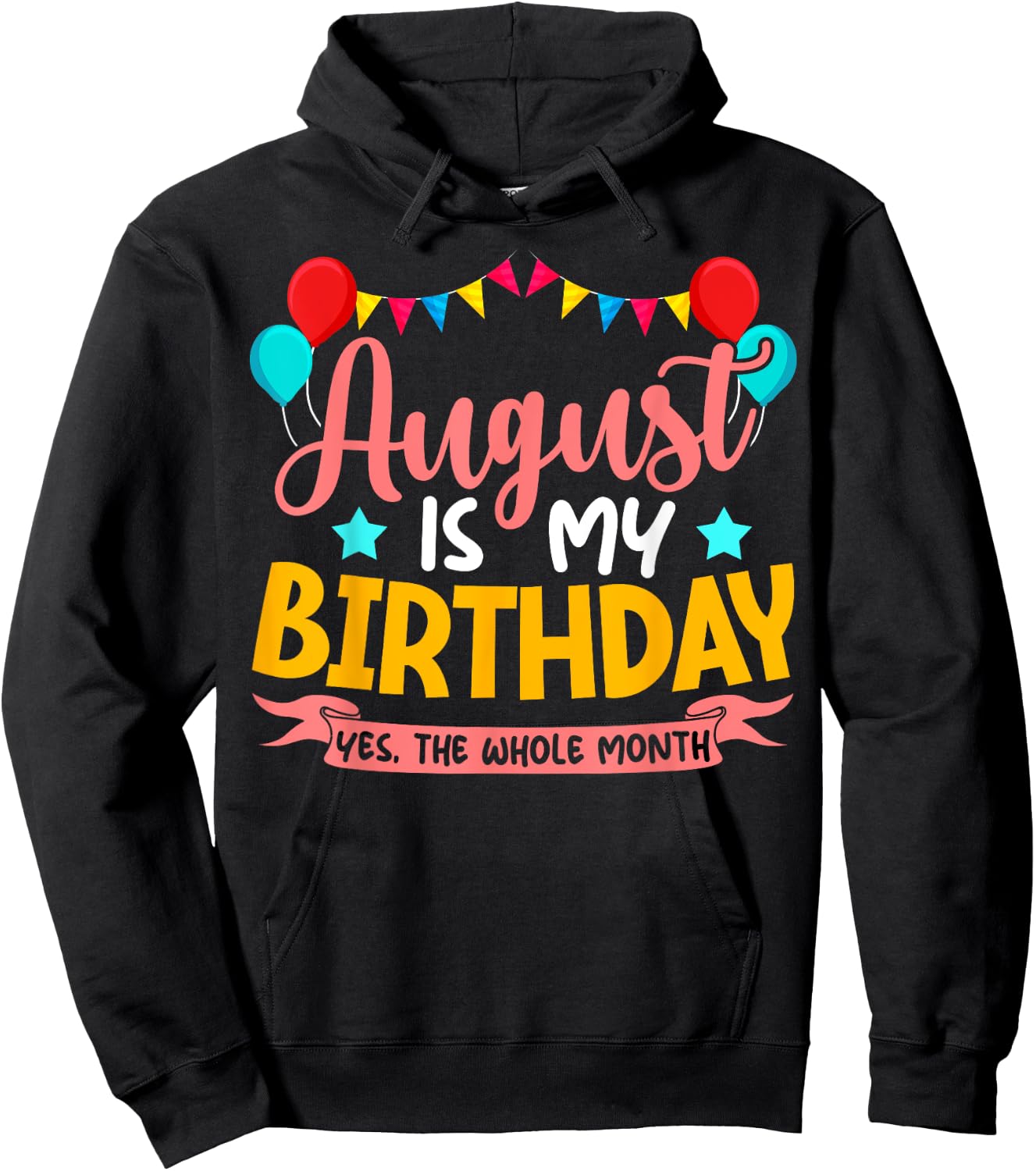 August Is My Birthday Yes The Whole Month Birthday Hoodie - Hoodie | Black