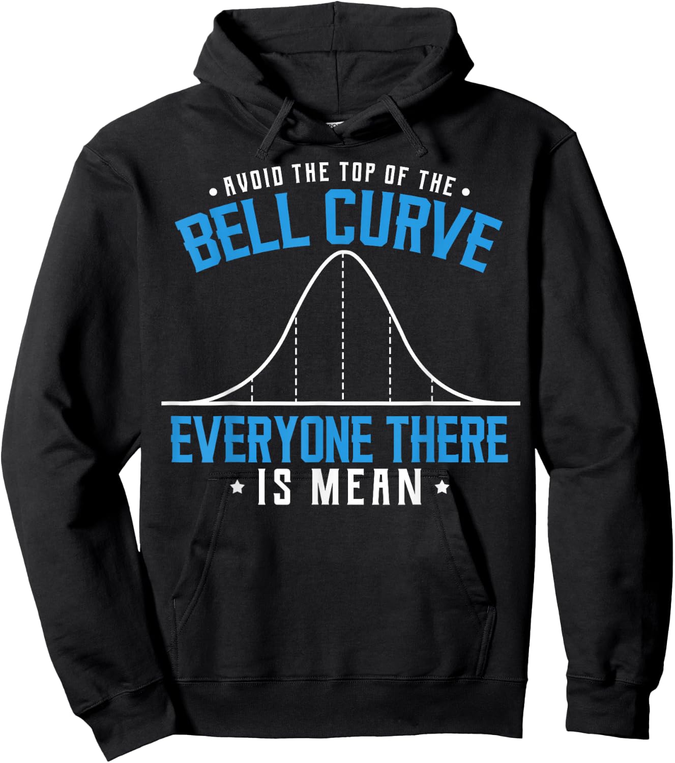 Statistics Statisticians Avoid The Top Of The Bell Curve Hoodie - Hoodie | Black