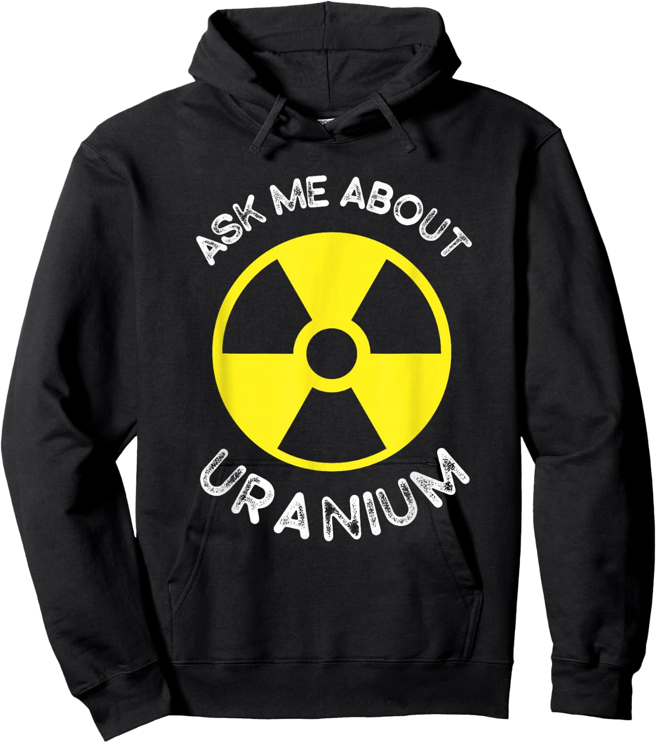 Nuclear Engineering Ask me about Uranium Radiation Hoodie - Hoodie | Black