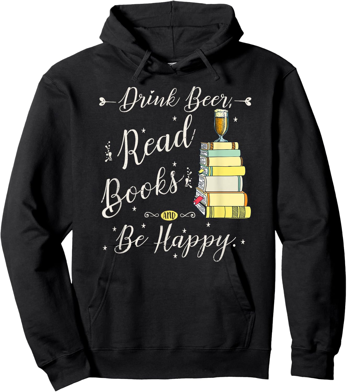 Drink beer, Read Books, Be Happy Book | for Readers Hoodie - Hoodie | Black