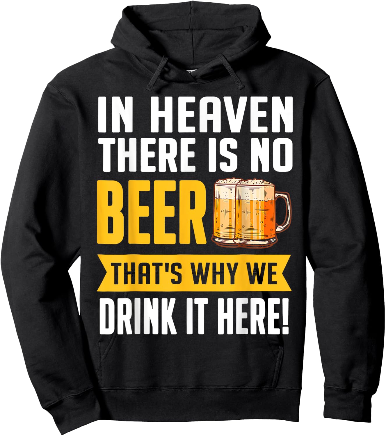 Funny Beer In Heaven There Is No Beer Drink Beer Hoodie - Hoodie | Black