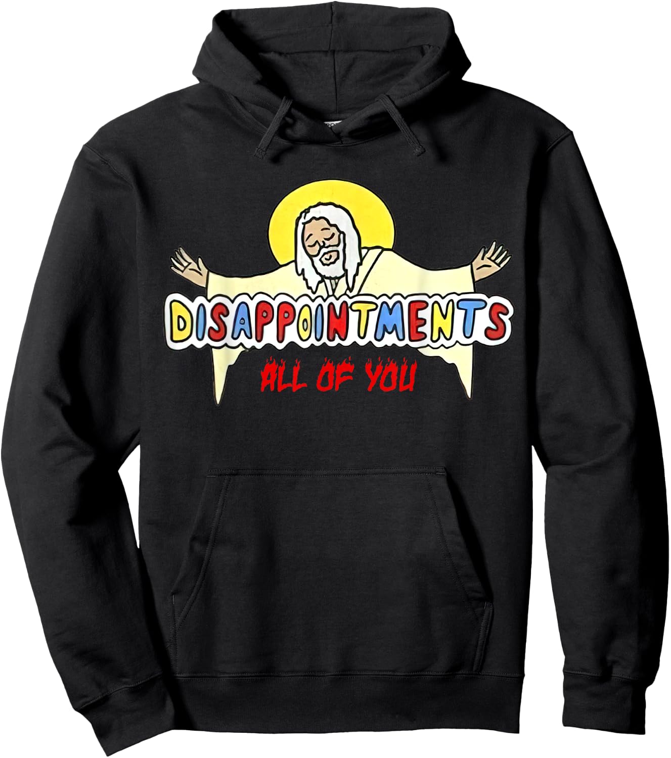 Disappointments All of You Jesus Sarcastic Humor Hoodie - Hoodie | Black