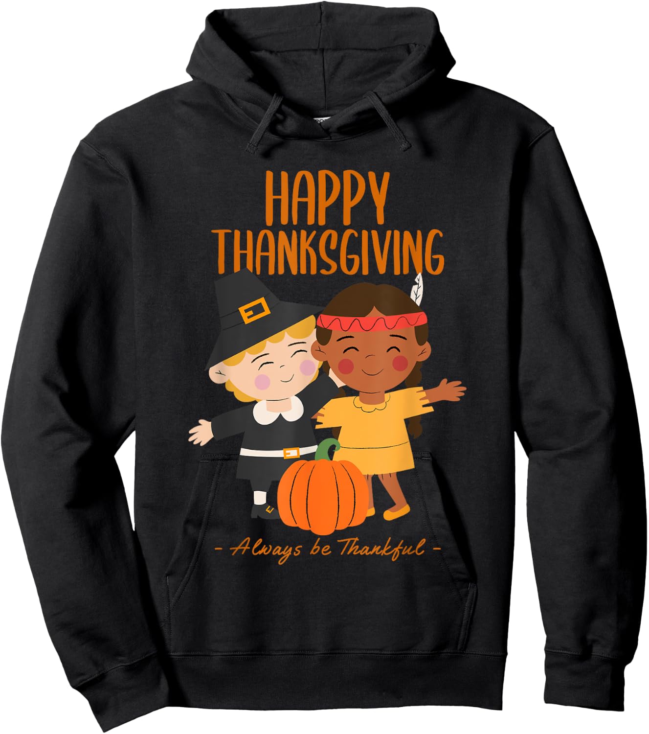 Happy Thanksgiving Always Be Thankful Pilgrim Indian Friends Hoodie - Hoodie | Black