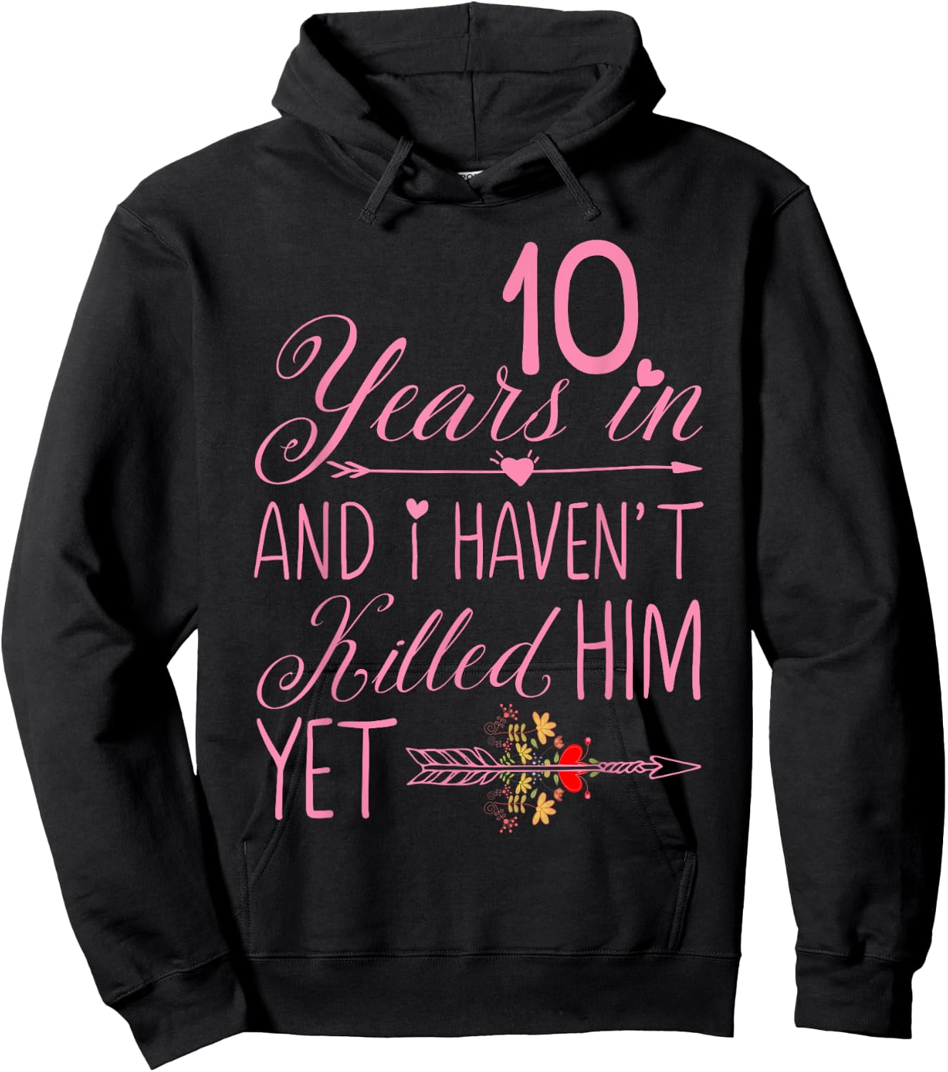 10 Years In Haven't Killed Him Yet Wedding Anniversary Pink Hoodie - Hoodie | Black