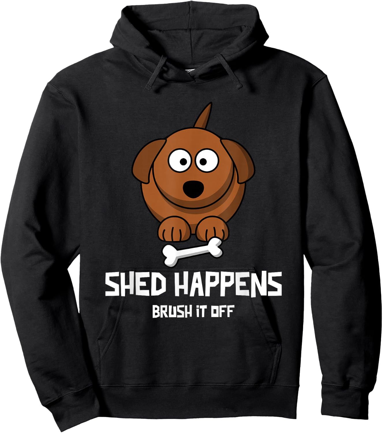 Funny Dog Shirt, SHED HAPPENS, BRUSH IT OFF Hoodie - Hoodie | Black