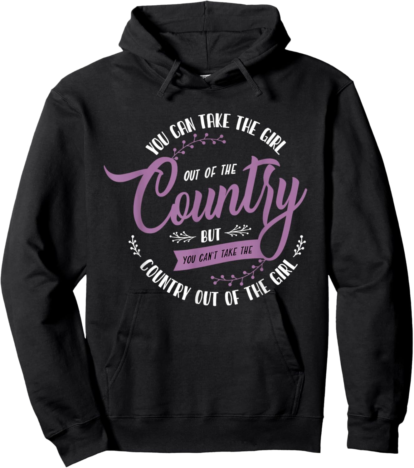 Funny Girl Quote or You Can Take the Girl Out of the Country Hoodie - Hoodie | Black