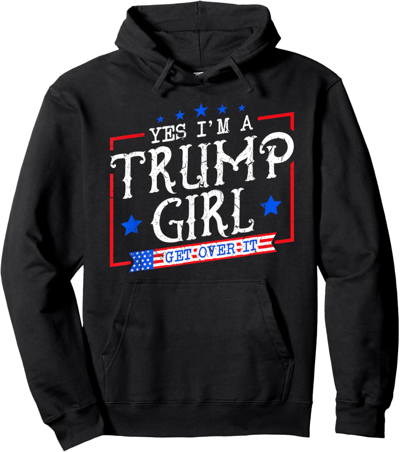 Yes I'm A Trump Girl Get Over it Gifts for Trump Supporter Hoodie - Hoodie | Black