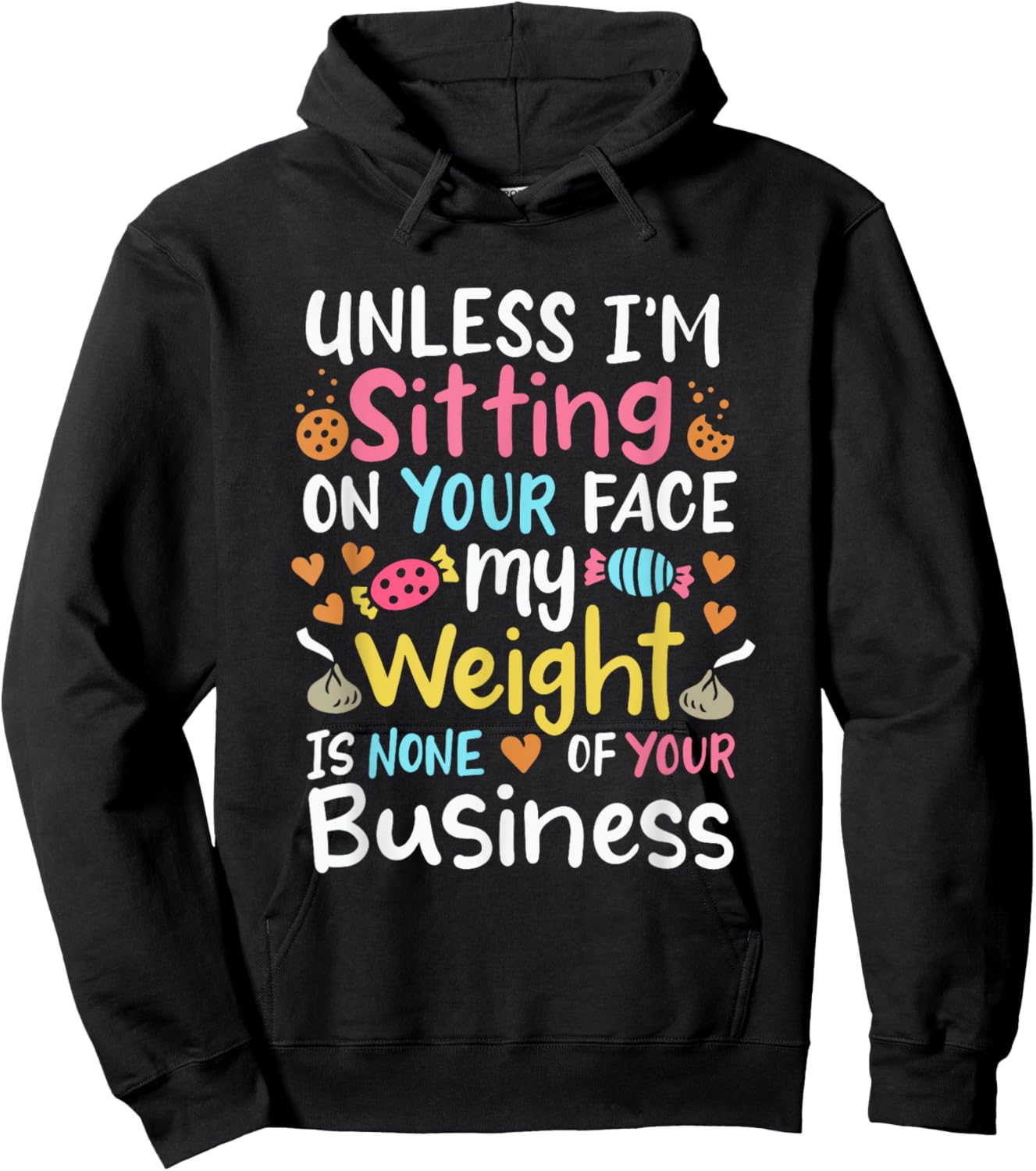 My Weight Is None Of Your Business Unless I Sit On Your Face Hoodie - Hoodie | Black