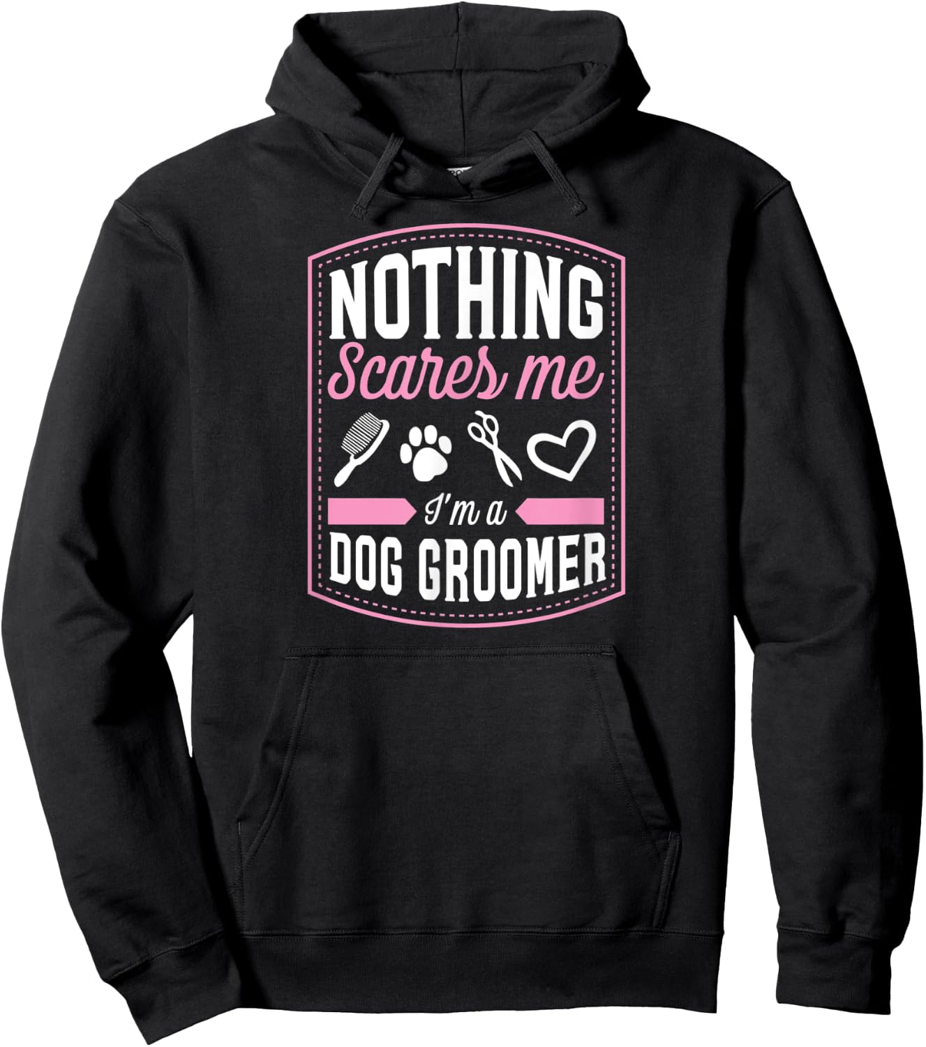 Nothing Scares Me I'm A Dog Groomer Funny Brush Scissor Love Women Hoodie - Hoodie | Black