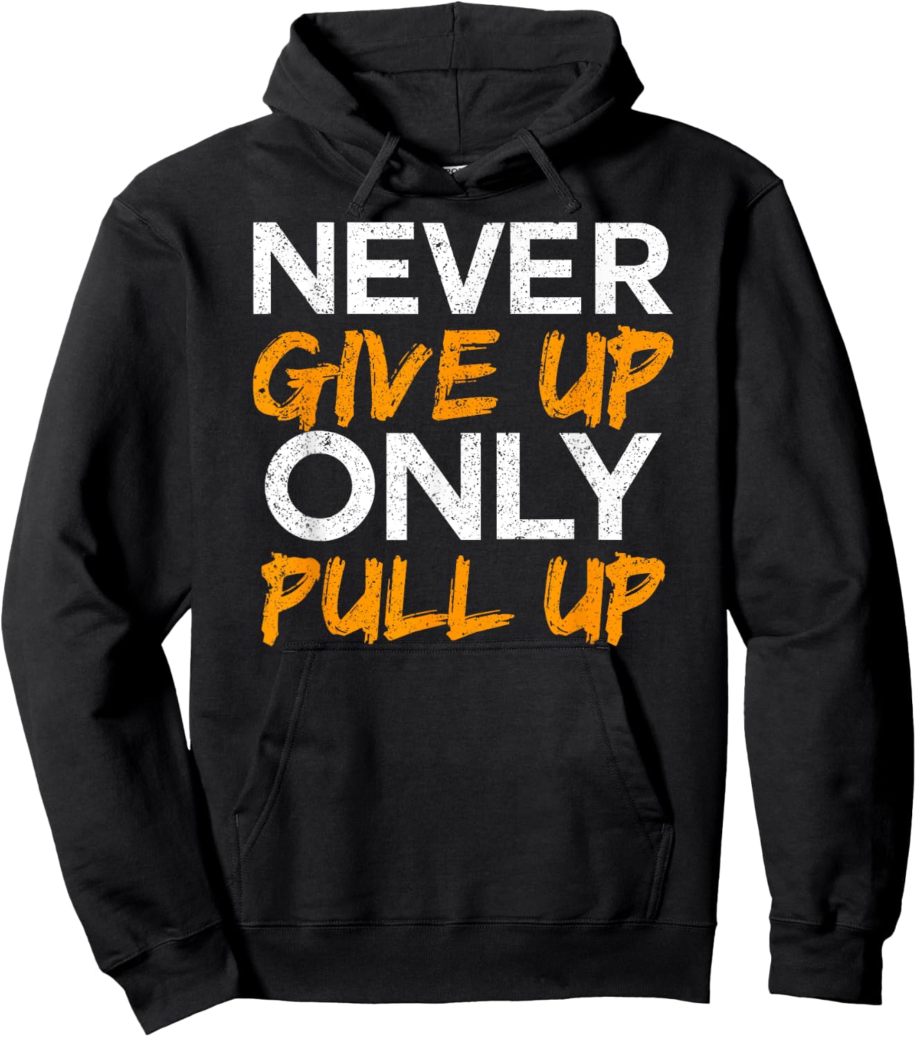 Never Give Up Only Pull Up Calisthenics Workout Hoodie - Hoodie | Black