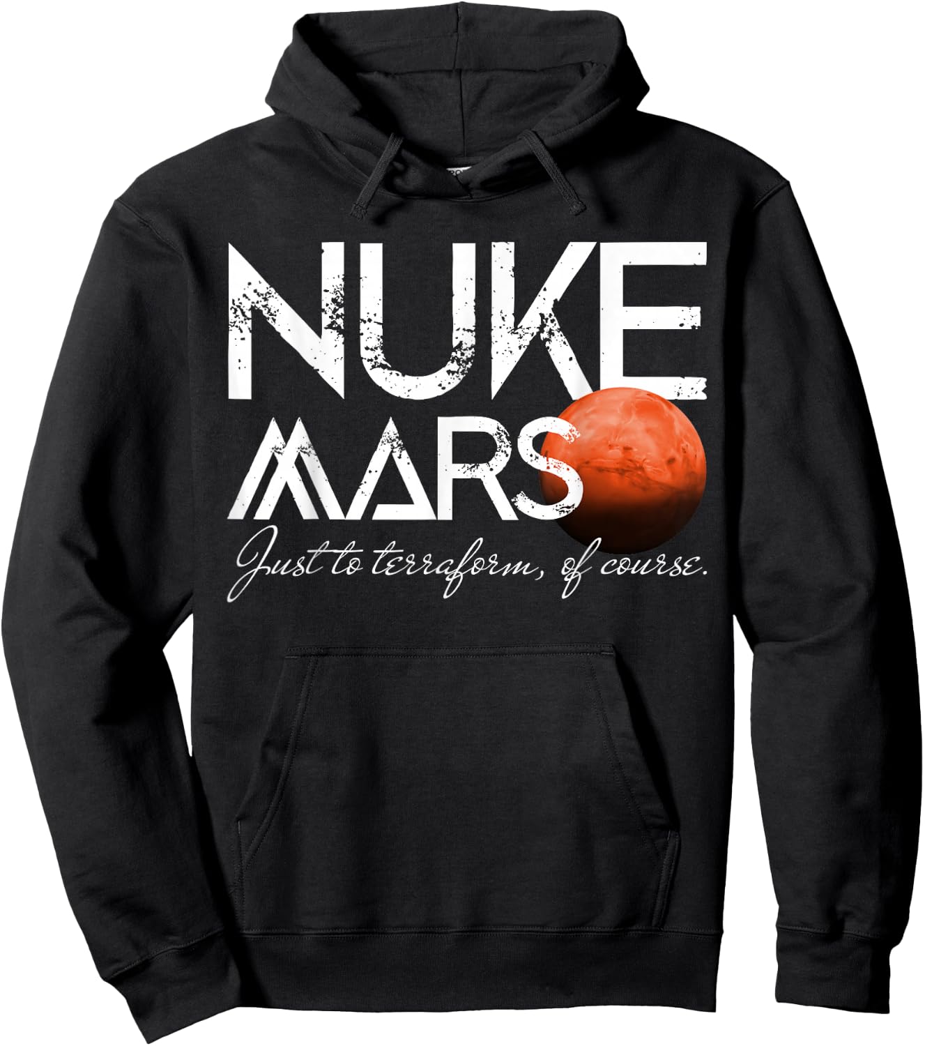 Nuke Mars Just To Terraform Of Course Rocket Occupy Mars Hoodie - Hoodie | Black