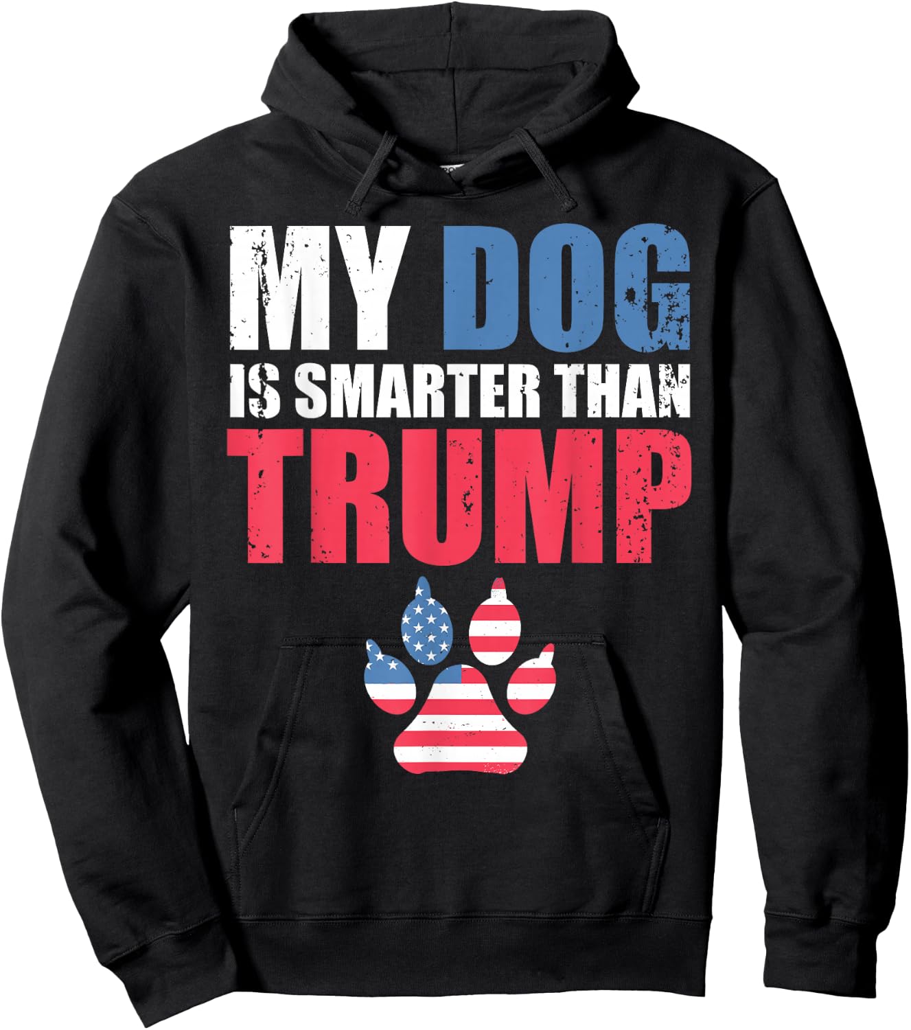 My Dog is Smarter Than Your President Trump Funny Anti-Trump Hoodie - Hoodie | Black