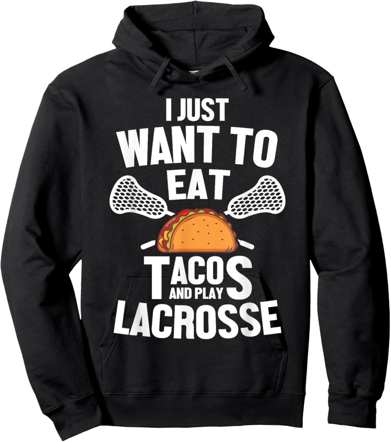 I Just Want To Eat Tacos And Play Lacrosse Player Novelty Hoodie - Hoodie | Black