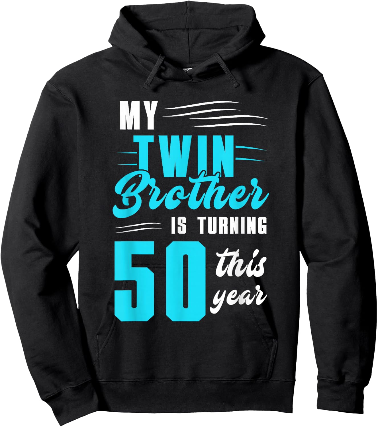 My Twin Brother Is Turning 50 This Year Hoodie - Hoodie | Black