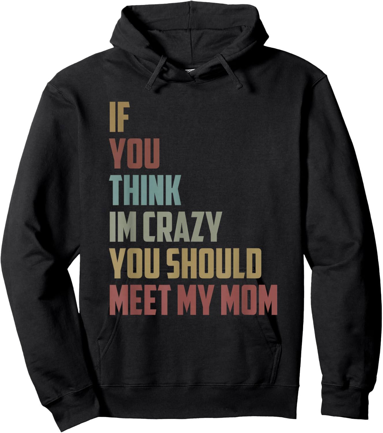 If You Think Im Crazy You Should Meet My Mom Funny saying Hoodie - Hoodie | Black