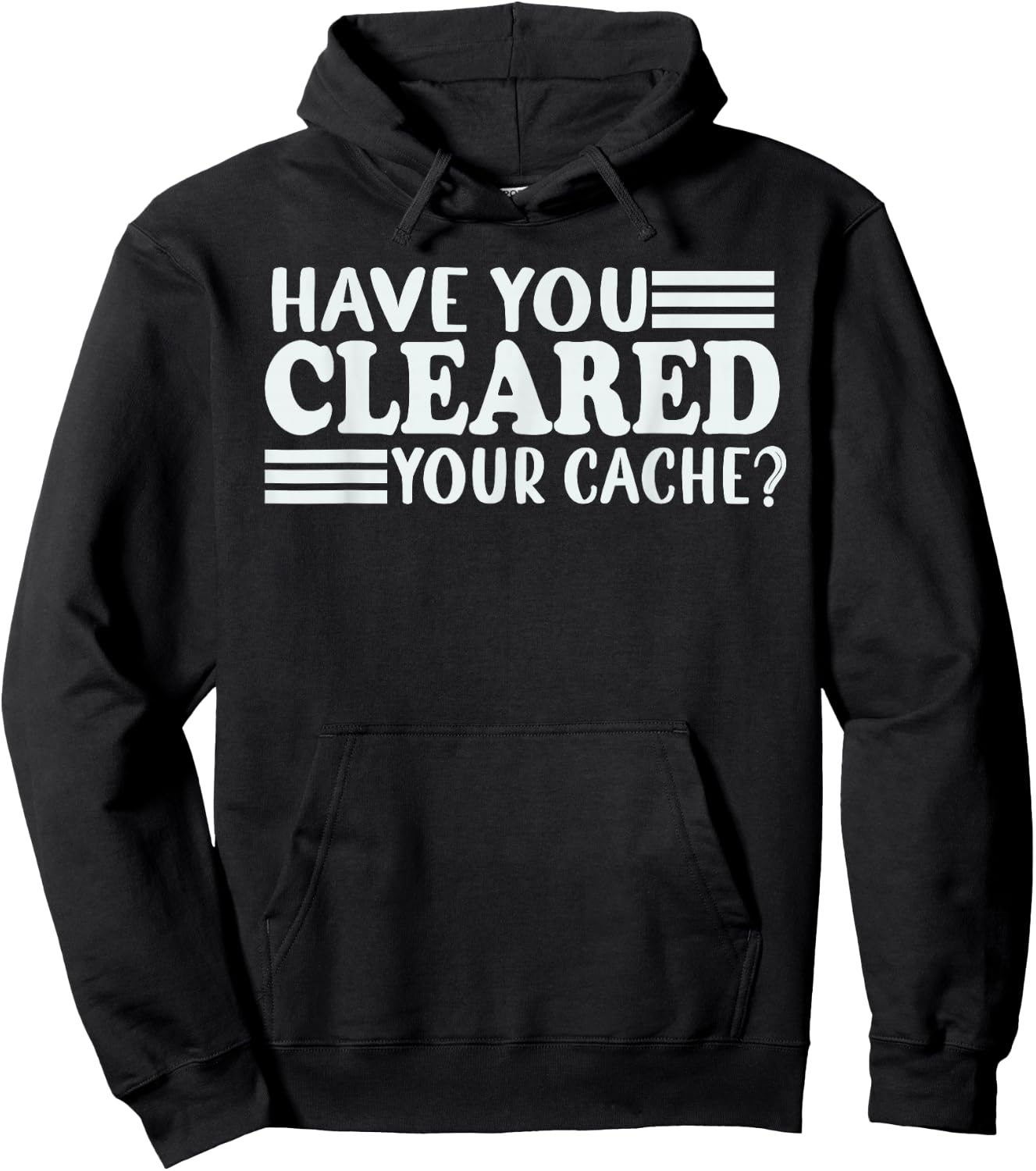 Funny Developer Programmer Coder Have You Cleared Your Cache Hoodie - Hoodie | Black