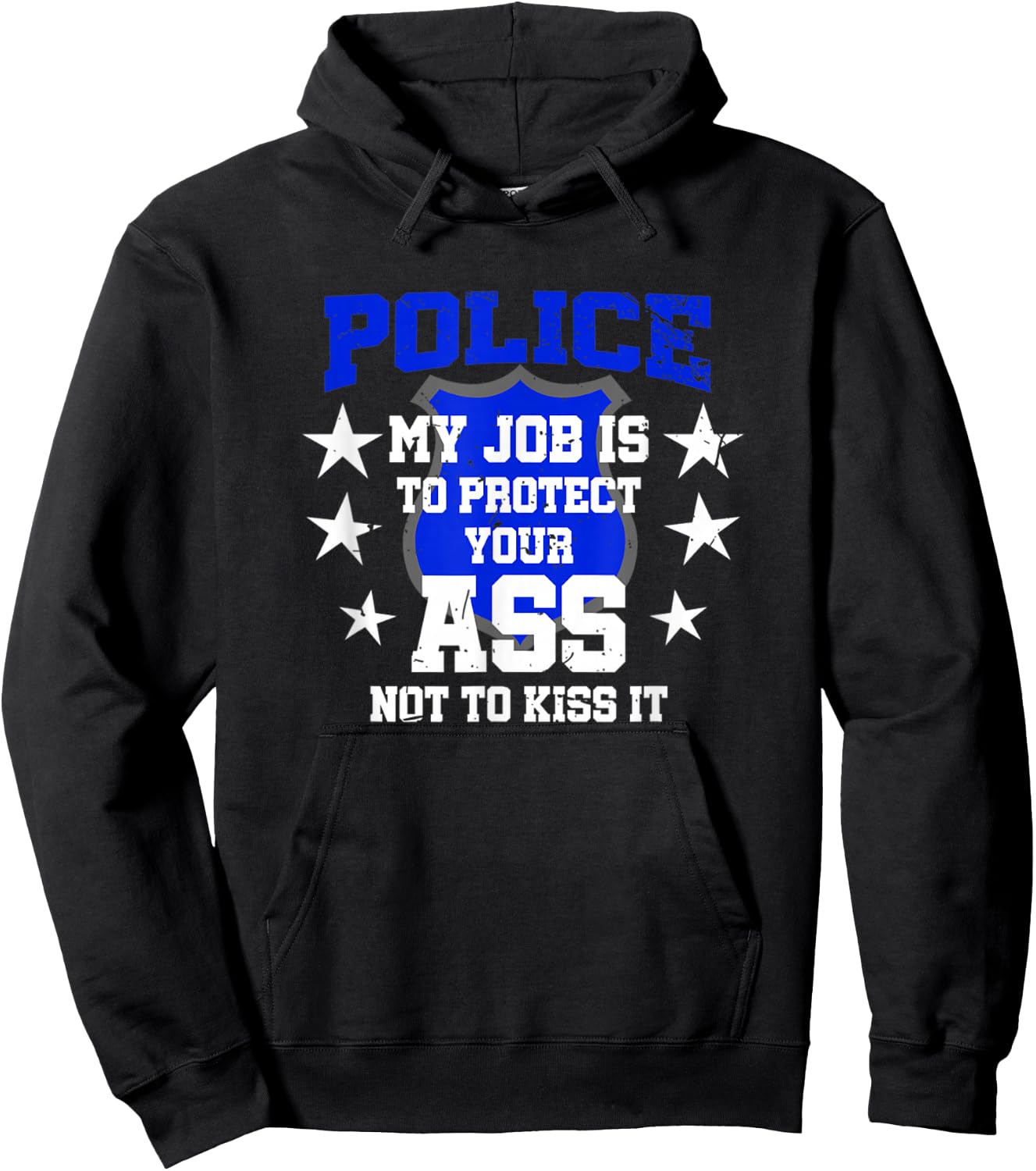 Police My Job Is To Protect Your Ass Not Kiss It Hoodie - Hoodie | Black