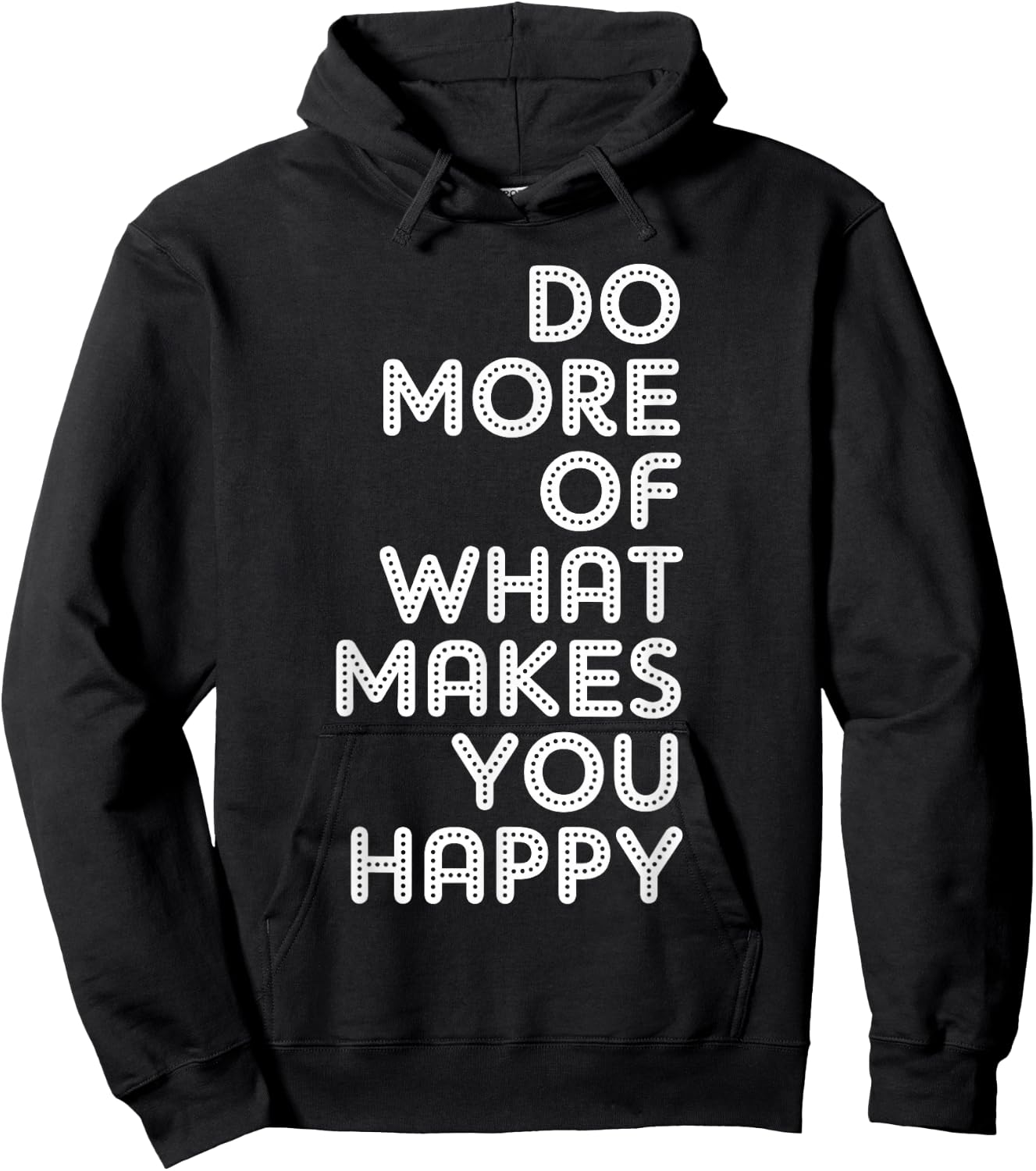 Do More Of What Makes You Happy Hoodie - Hoodie | Black