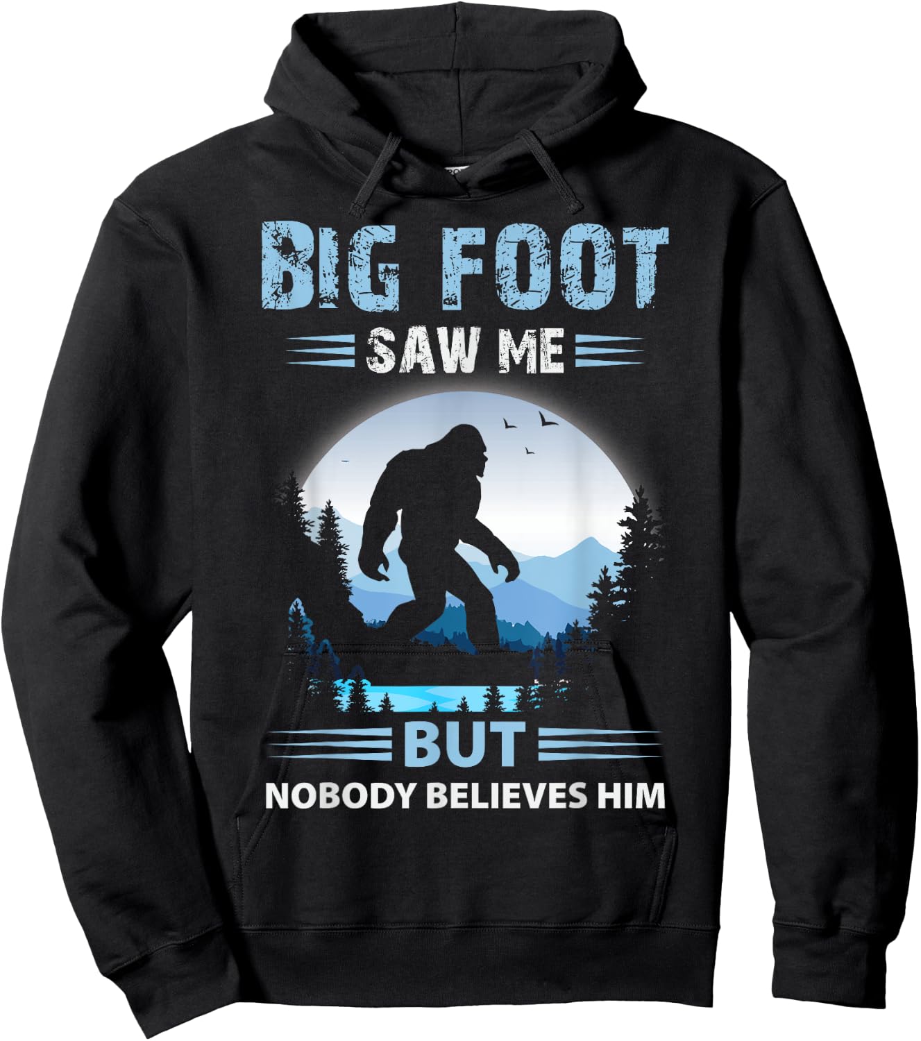 Bigfoot Saw Me But Nobody Believes Him Hoodie - Hoodie | Black