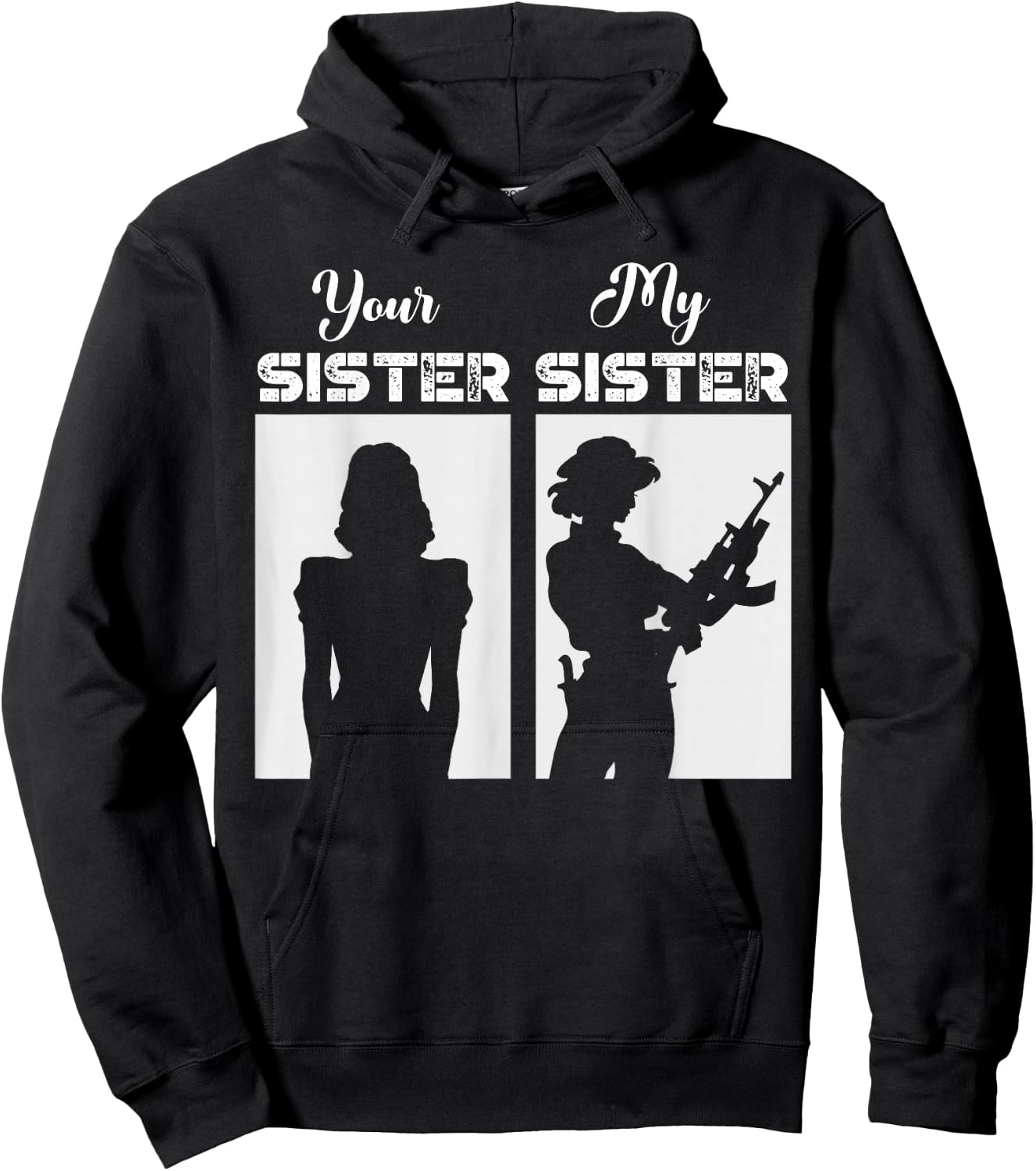 Your Sister My Sister Military Army Soldier Veteran Hoodie - Hoodie | Black