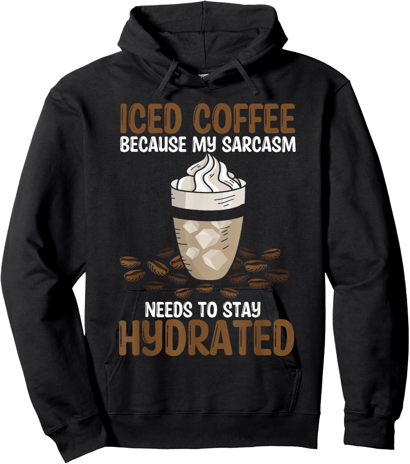 Iced Coffee Because My Sarcasm Need To Stay Hydrated Coffee Hoodie - Hoodie | Black