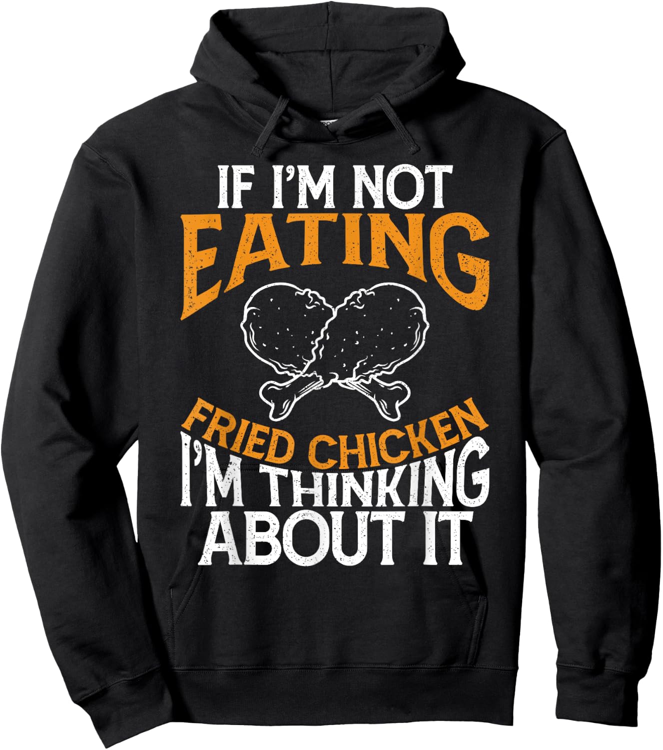 Funny If I'm Not Eating Fried Chicken Im Thinking About it Hoodie - Hoodie | Black