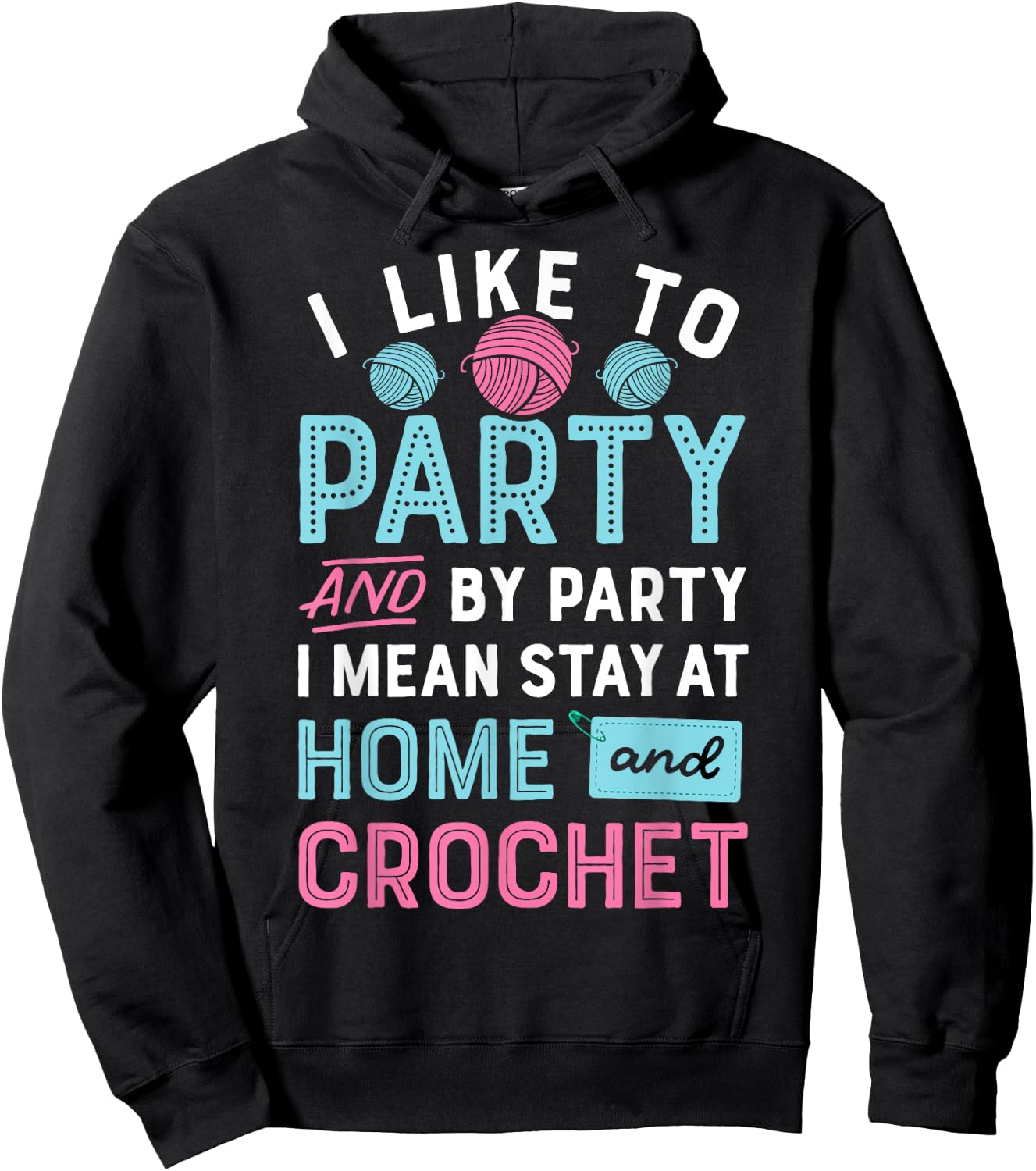 I Like To Party Stay At Home And Crochet Funny Crocheting Hoodie - Hoodie | Black