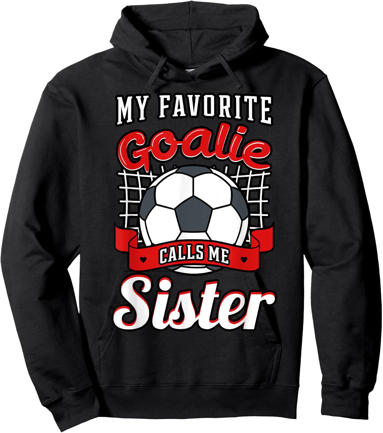 My Favorite Goalie Calls Me Sister Soccer Player Sis Sestra Hoodie - Hoodie | Black