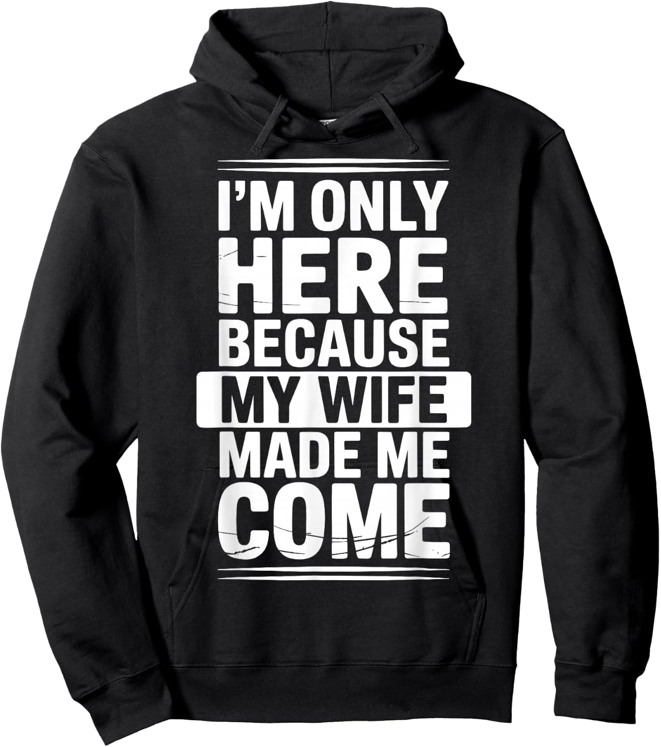 I'm Only Here Because My Wife Made Me Come Hoodie - Hoodie | Black
