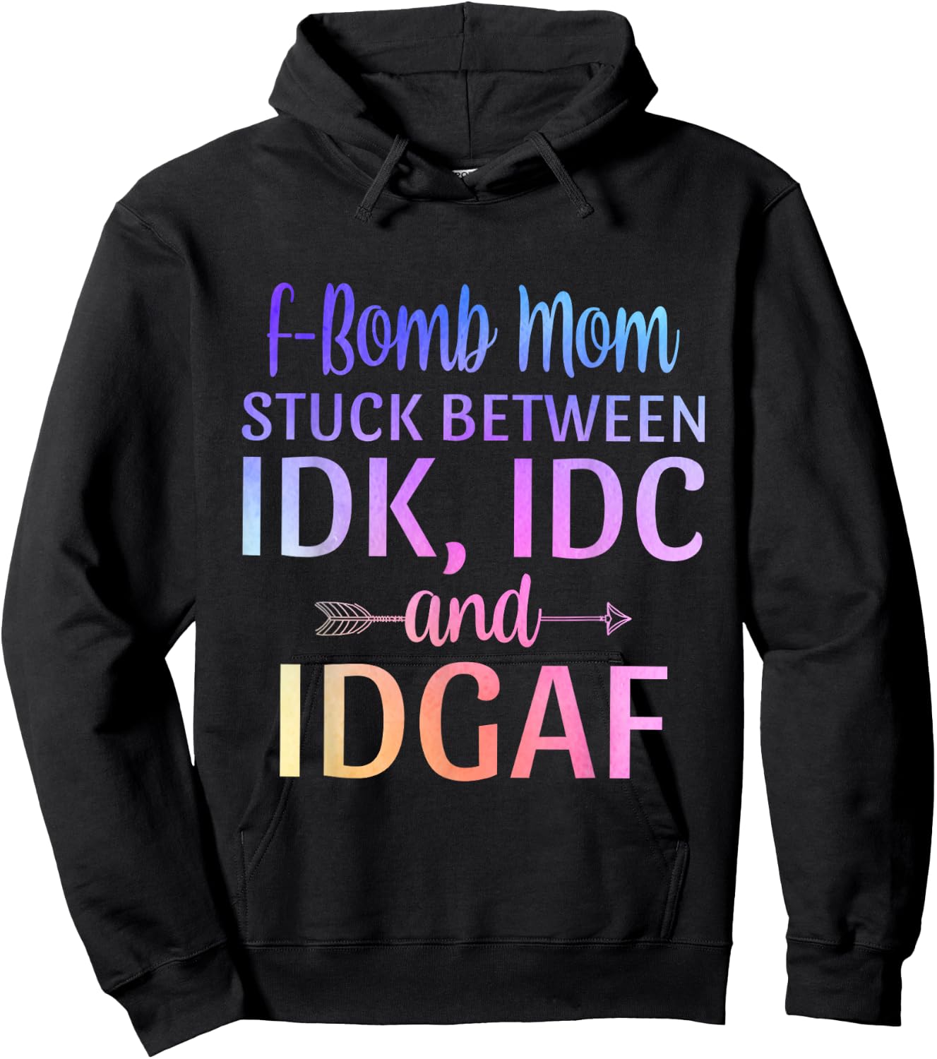 F-bomb Mom Stuck Between IDK IDC and IDGAF Sarcastic Momlife Hoodie - Hoodie | Black