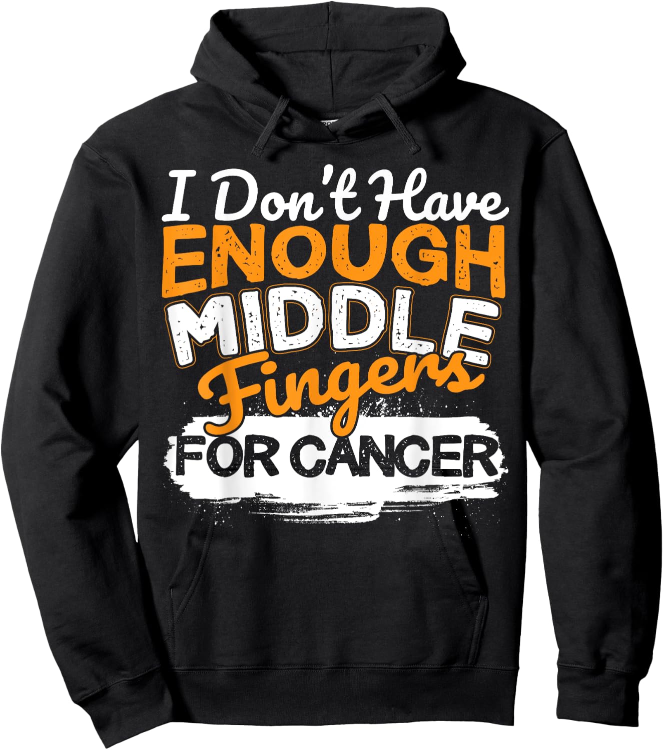 Funny I Don't Have Enough Middle Fingers for Cancer Design Hoodie - Hoodie | Black