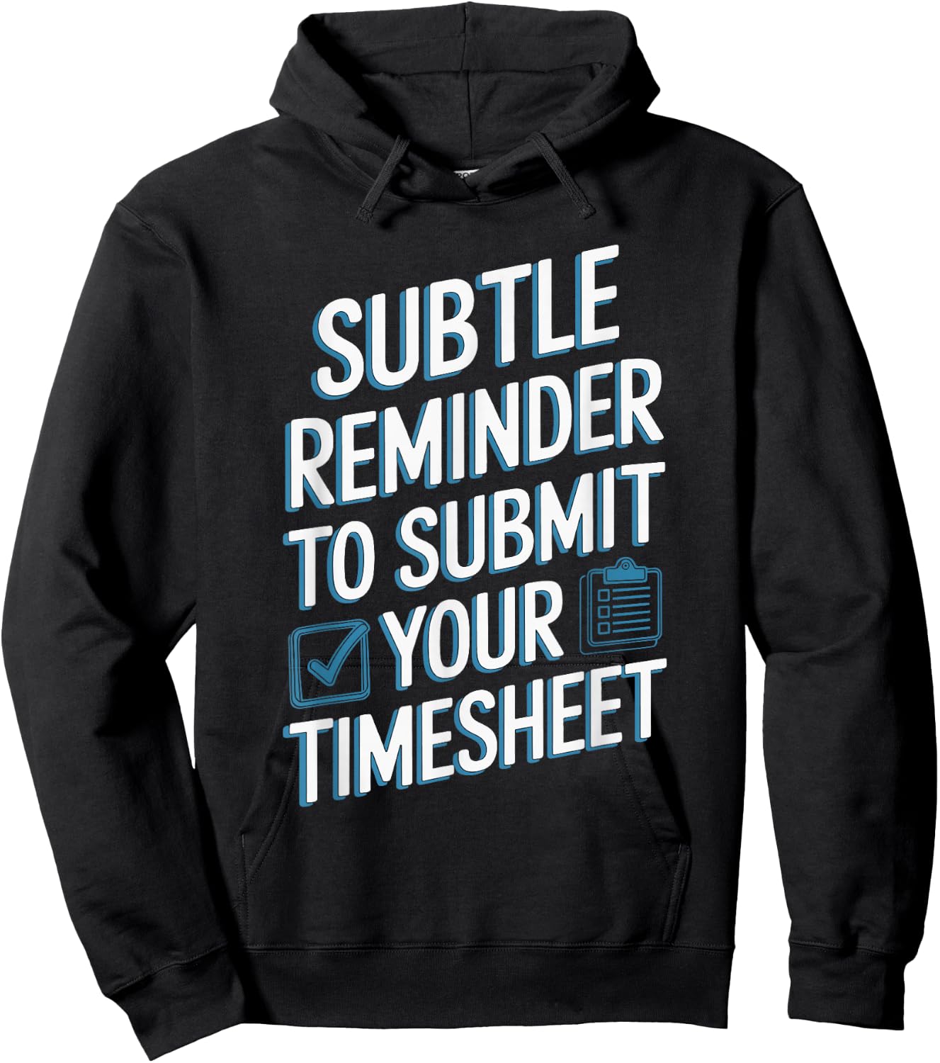 Subtle Reminder To Submit Your Timesheet Hoodie - Hoodie | Black