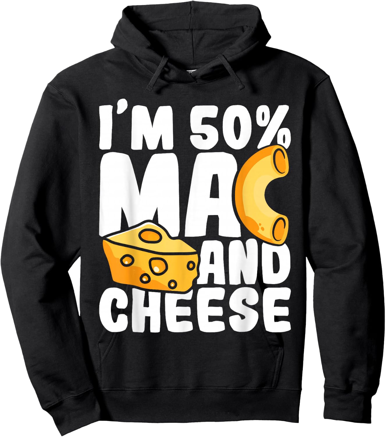I'm 50% Mac and Cheese - Macaroni Noodle Food Lover Foodie Hoodie - Hoodie | Black