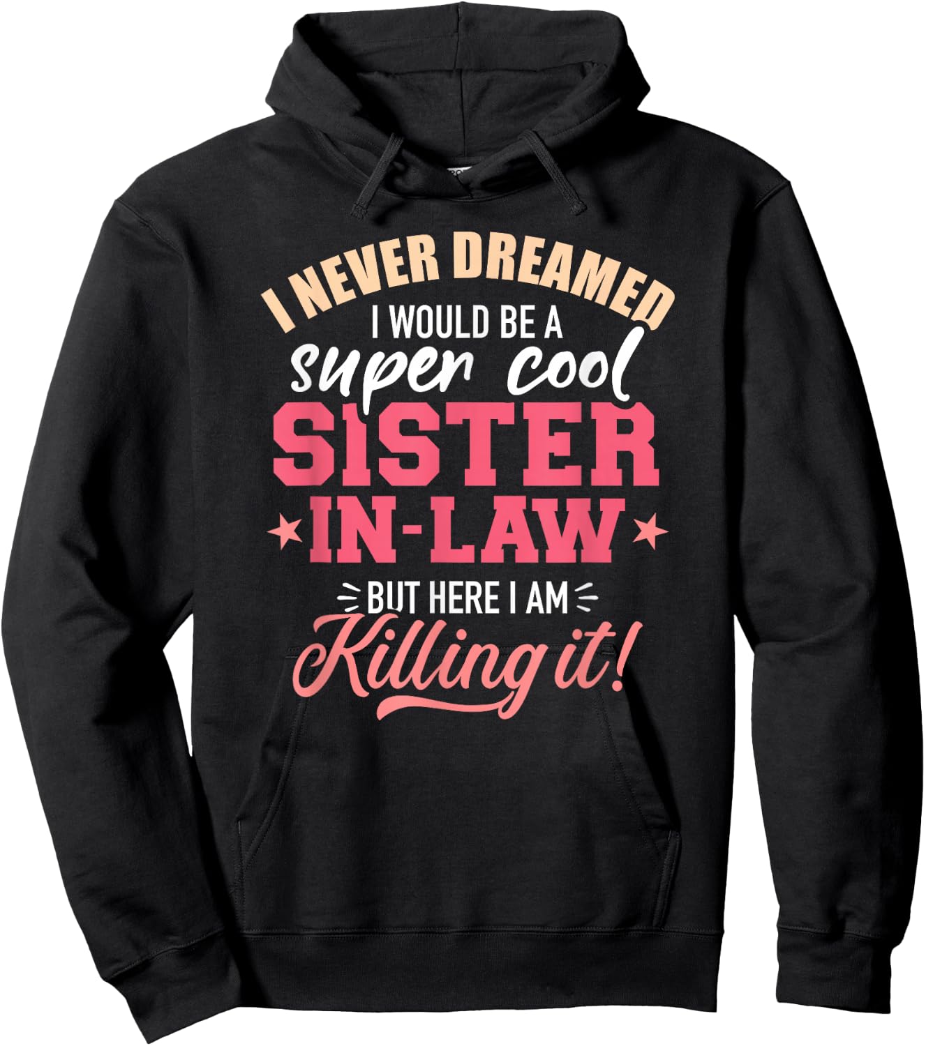 I never dreamed I would be a super sister-in-law Hoodie - Hoodie | Black