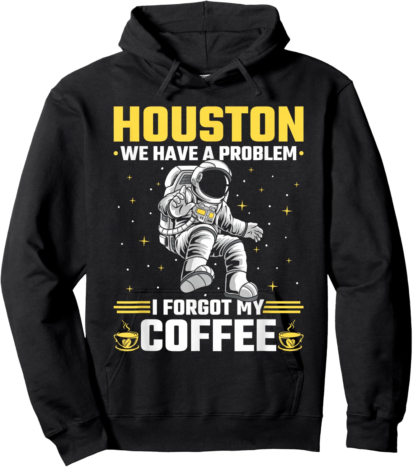 Houston Outer Space Coffee We Have A Problem Astronau Hoodie - Hoodie | Black