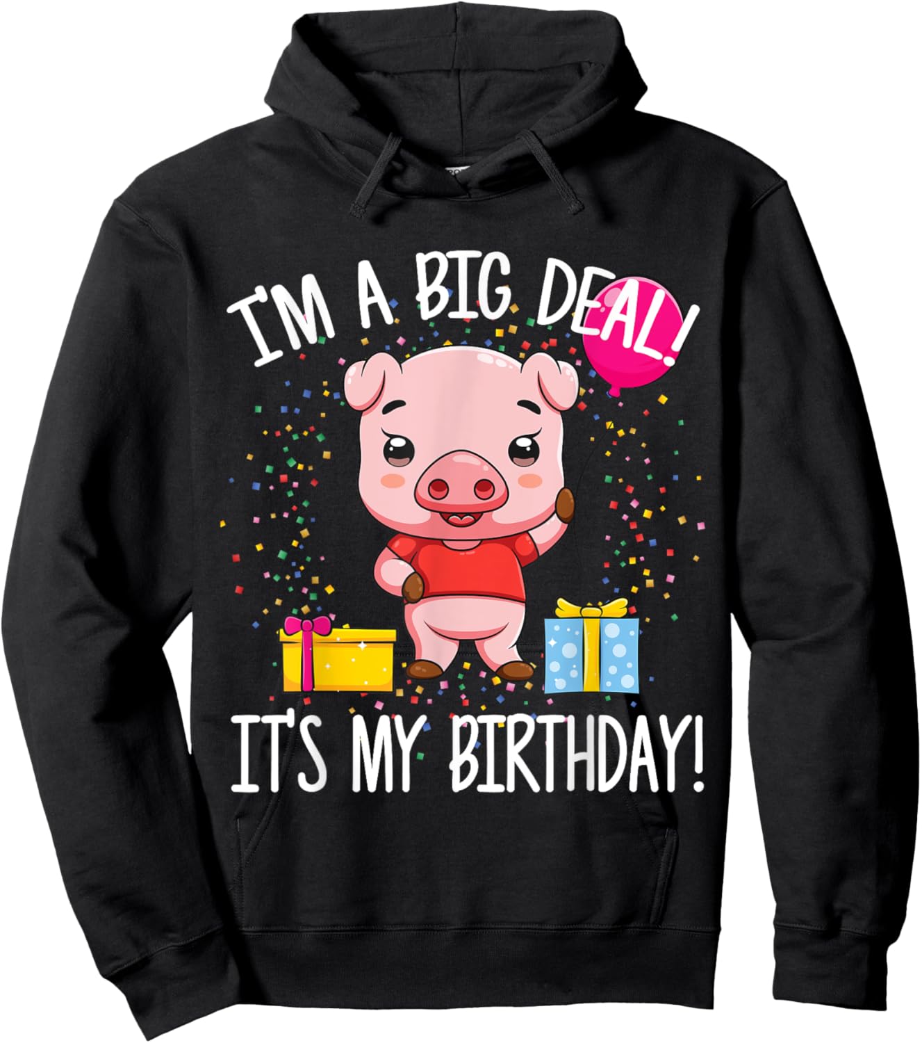 I'm A Big Deal It's My Birthday Funny Birthday with Pig Hoodie - Hoodie | Black