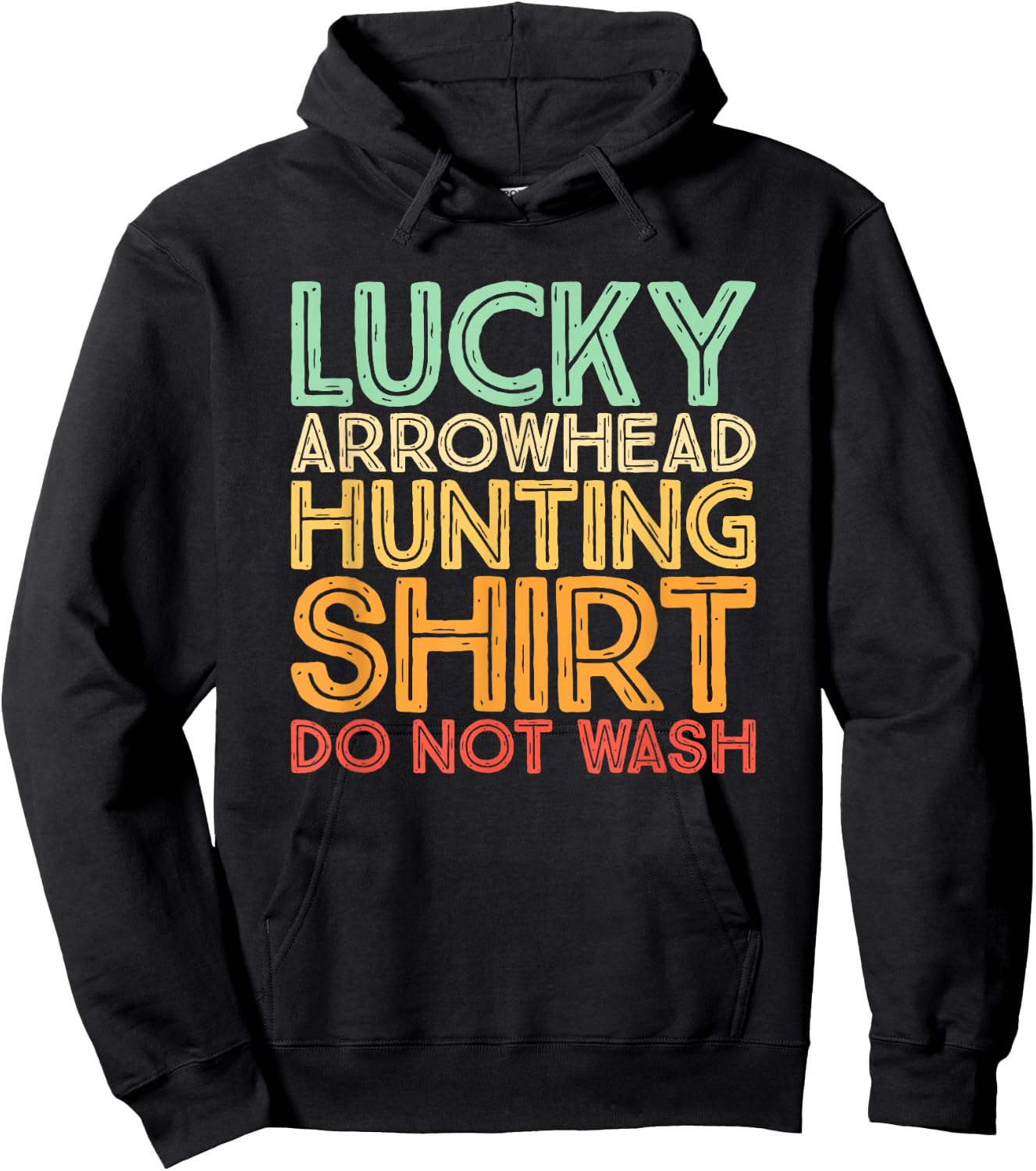 Hunting Arrowheads Do Not Wash Lucky Arrowhead Hunting Hoodie - Hoodie | Black
