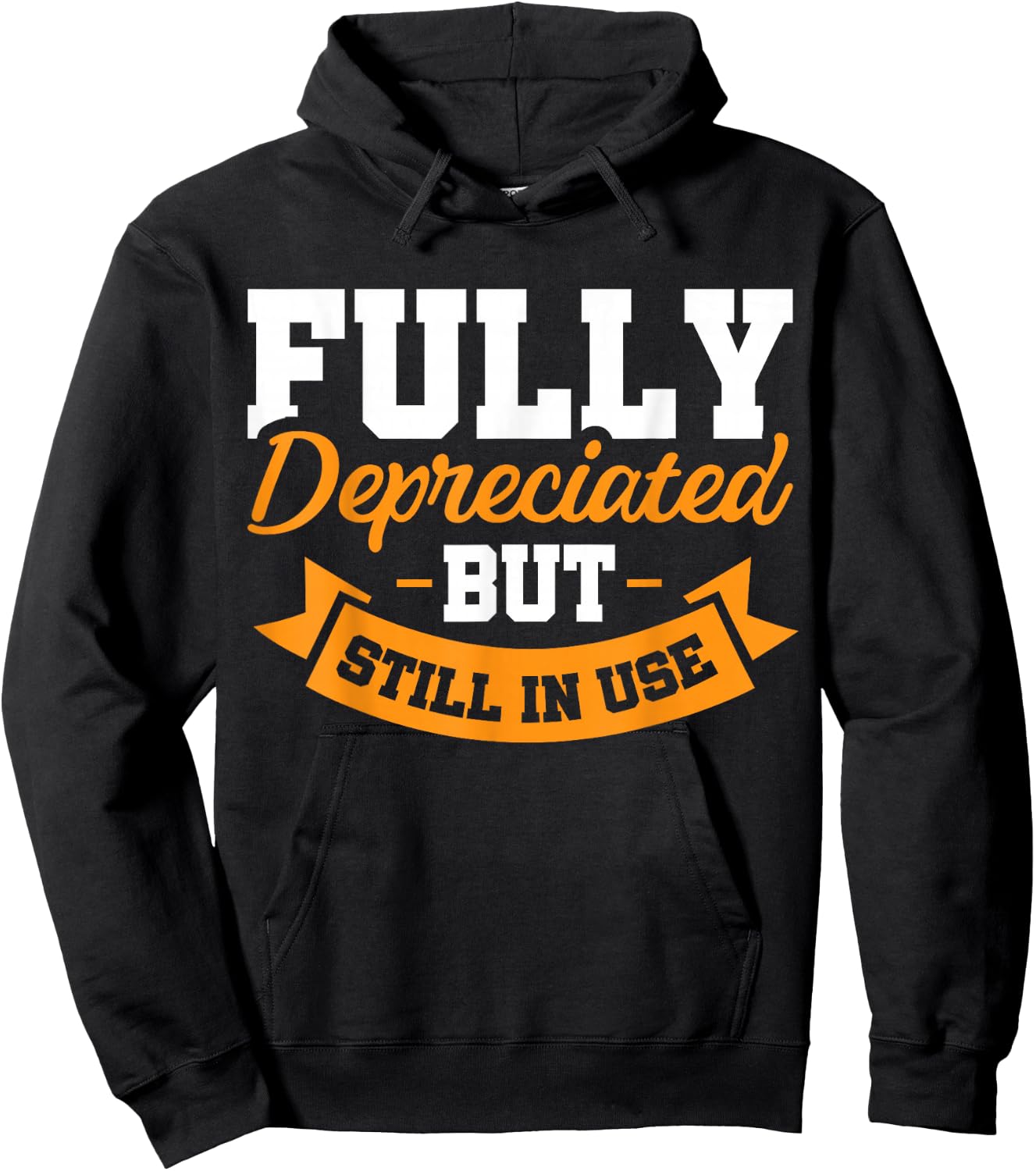 Fully Depreciated Still In Use Hoodie - Hoodie | Black