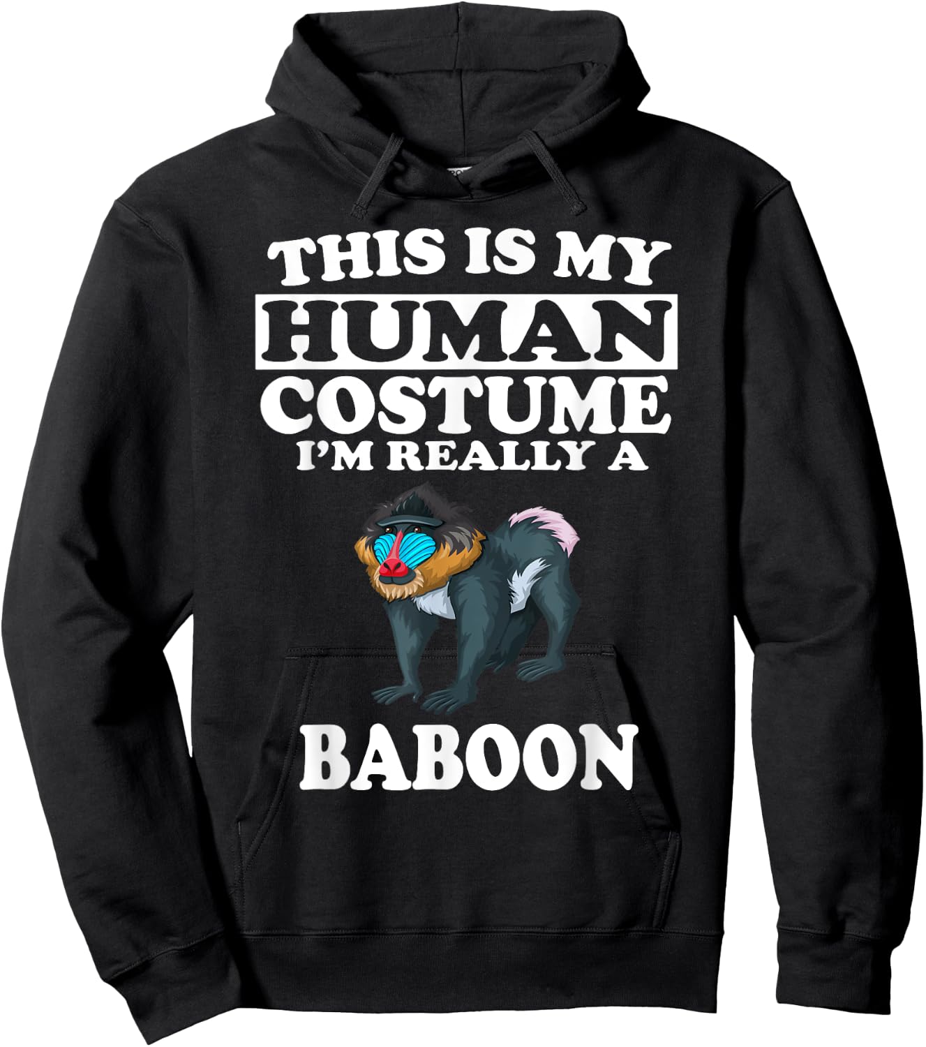 This Is My Human Costume I'm Really A Baboon Hoodie - Hoodie | Black