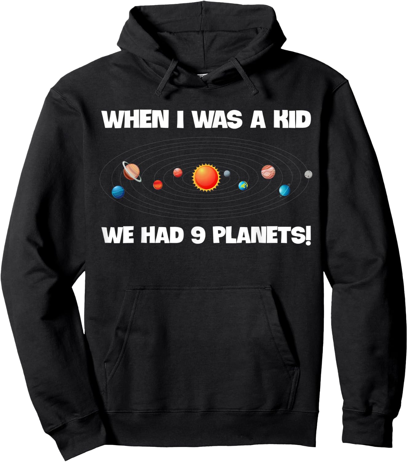 When I Was A Kid We Had 9 Planets Funny Astronomy Space Hoodie - Hoodie | Black