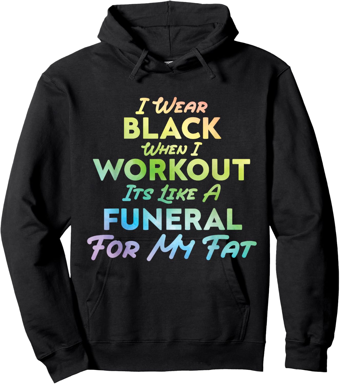 I Wear Black When I Workout, Its Like A Funeral For My Fat Hoodie - Hoodie | Black