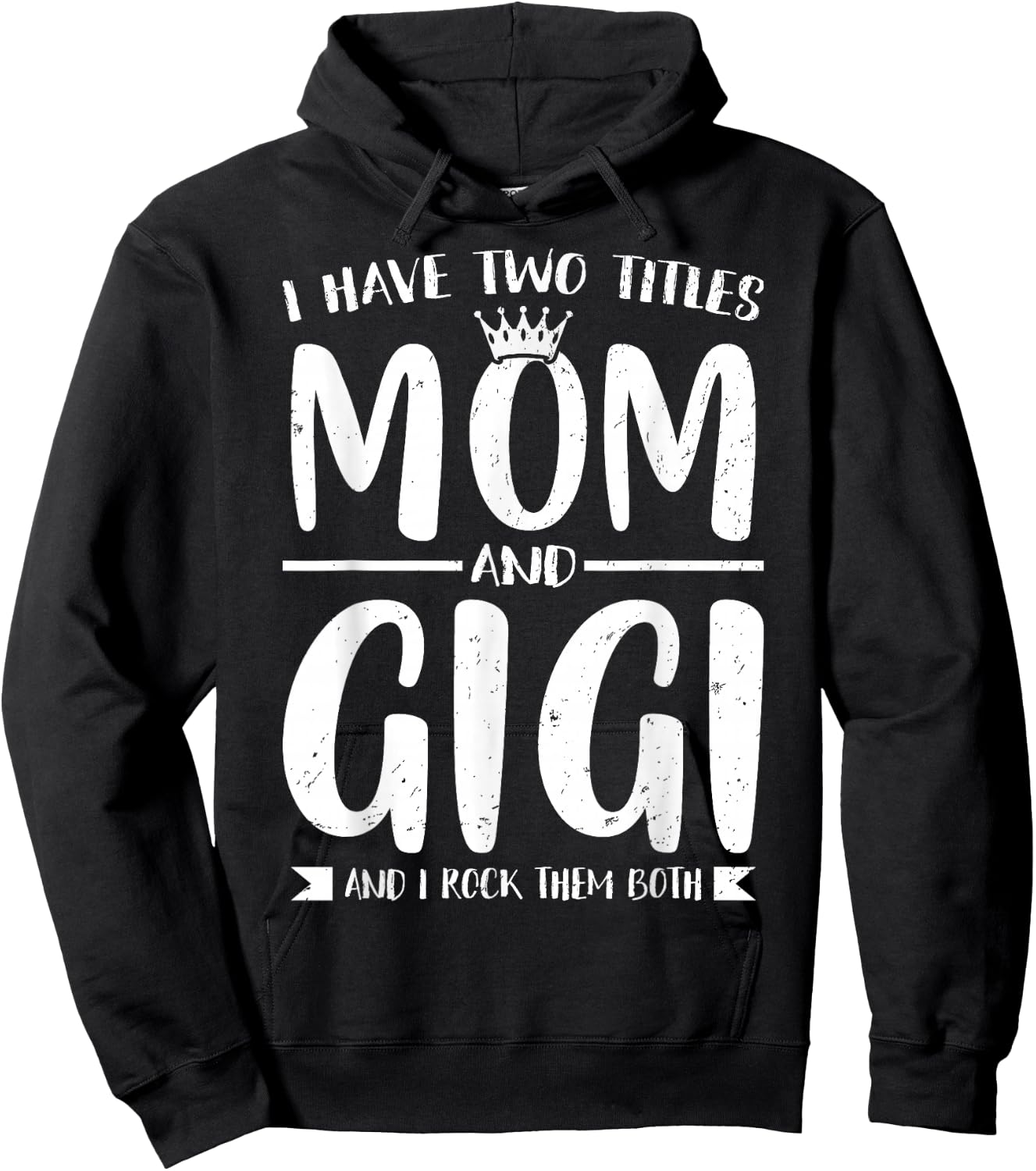 I Have Two Titles Mom and Gigi Mother's Day Grandma Women Hoodie - Hoodie | Black