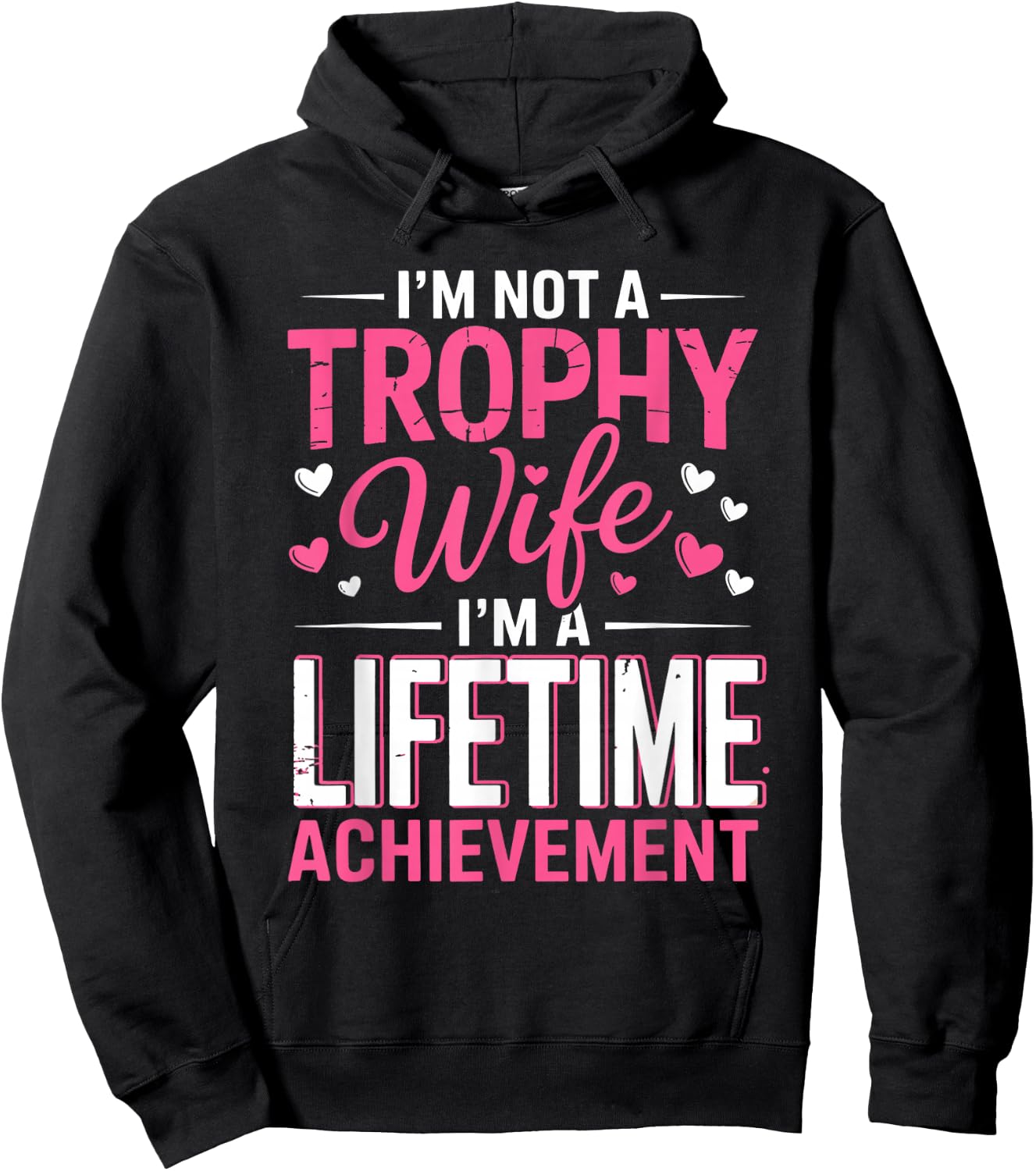 I'm Not a Trophy Wife I'm A Lifetime Achievement Wife Mother Hoodie - Hoodie | Black