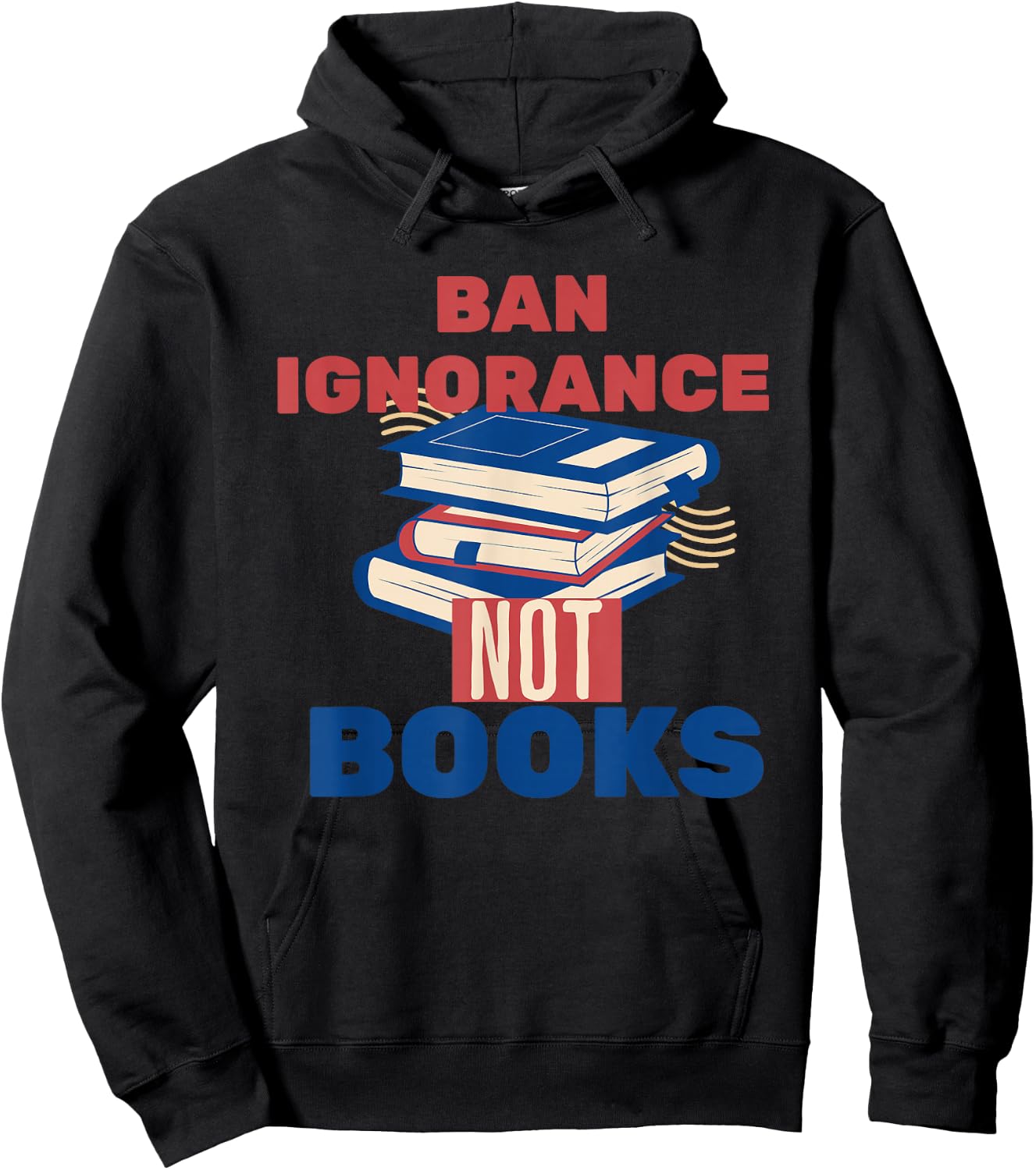 Ban Ignorance Not Books Banned Books Lover Bookworm Reading Hoodie - Hoodie | Black