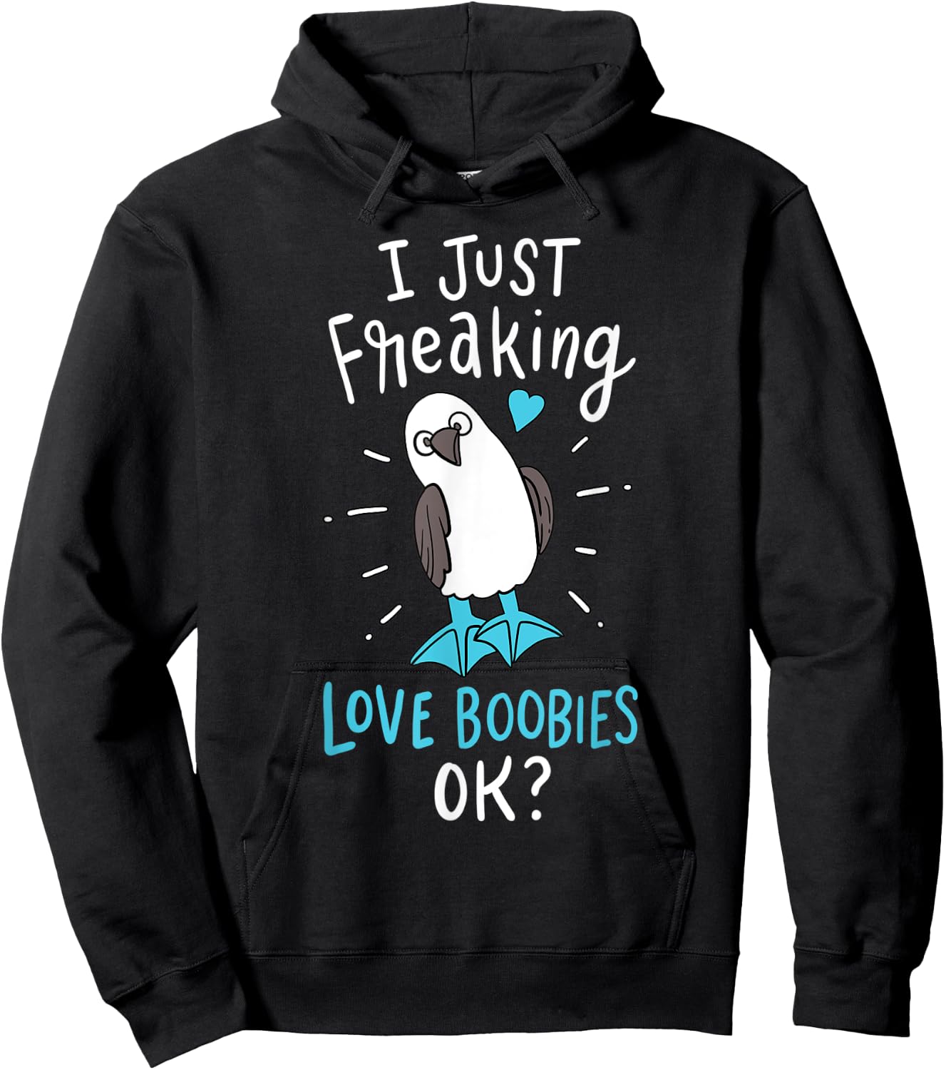 I Just Freaking Love Boobies Funny Blue-Footed Booby Bird Hoodie - Hoodie | Black